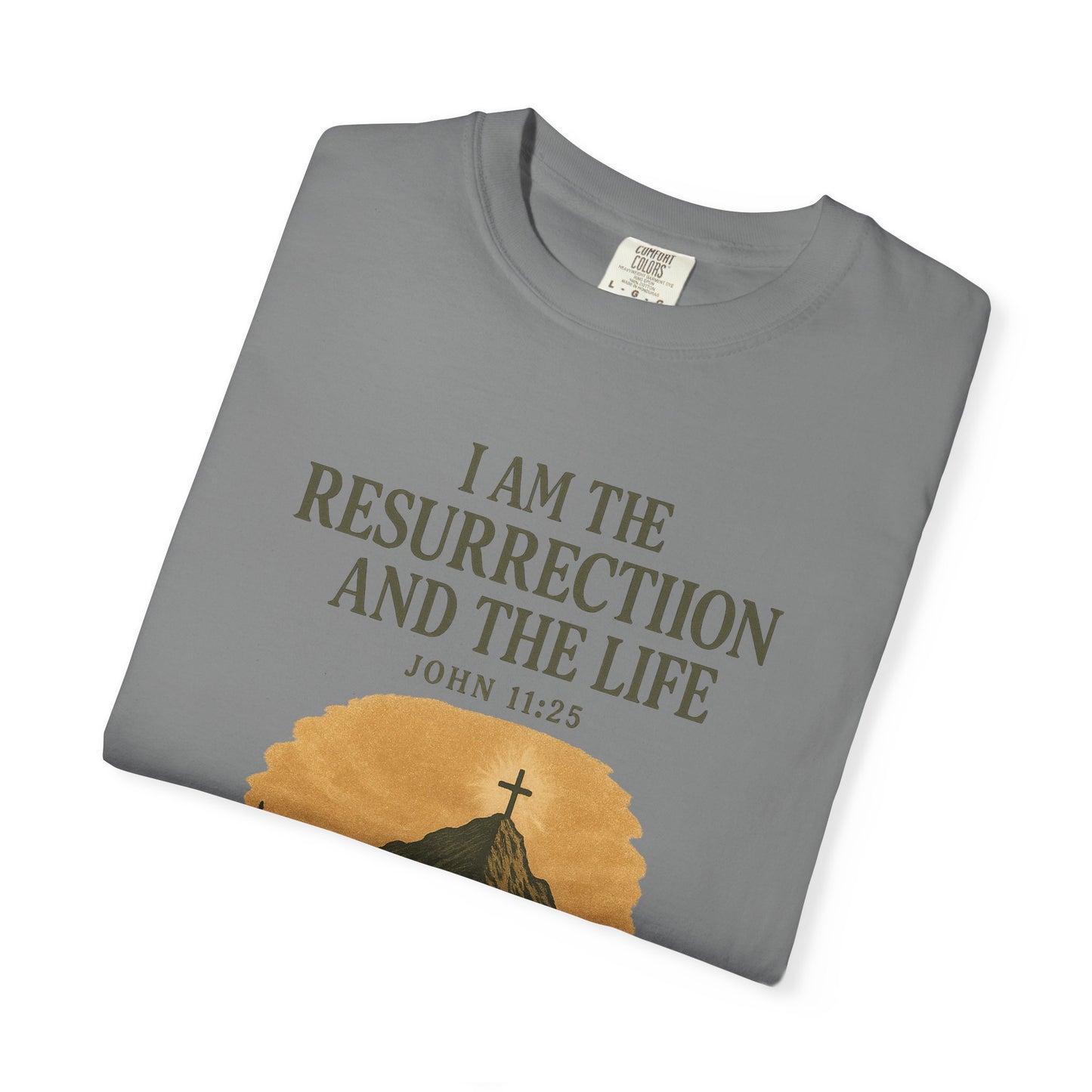 Comfort Colors "I Am the Resurrection" – John 11:25 Graphic T-Shirt