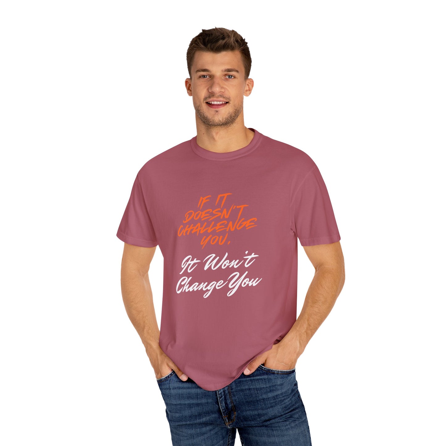 Comfort Colors "If It Doesn't Challenge You, It Won't Change You"- Motivational Graphic Shirt