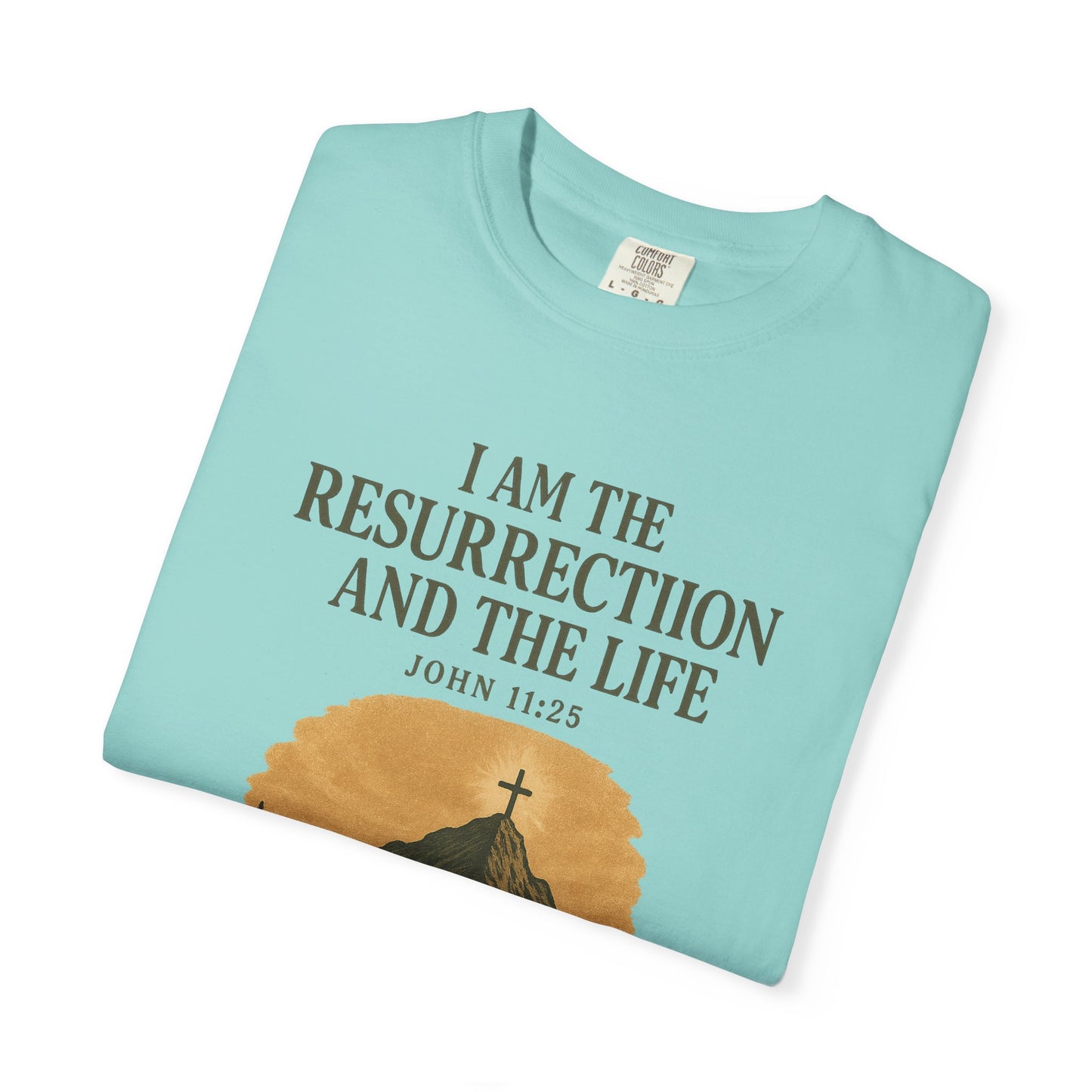 Comfort Colors "I Am the Resurrection" – John 11:25 Graphic T-Shirt