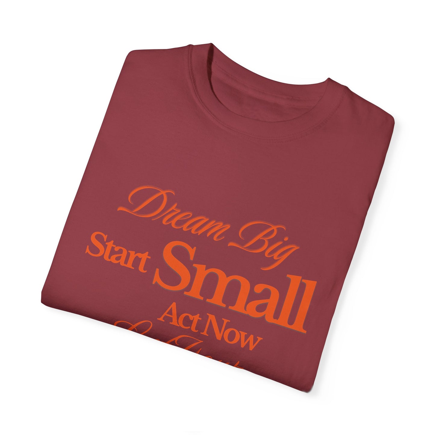 Comfort Colors "Dream Big, Start Small" Motivational Tee