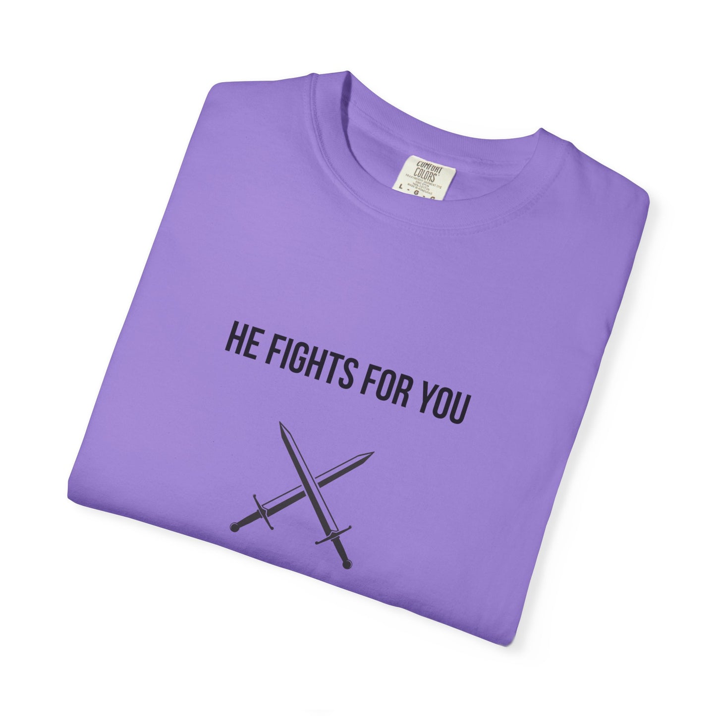 Comfort Colors "He Fights For You" – Deuteronomy 3:22 Graphic T-Shirt