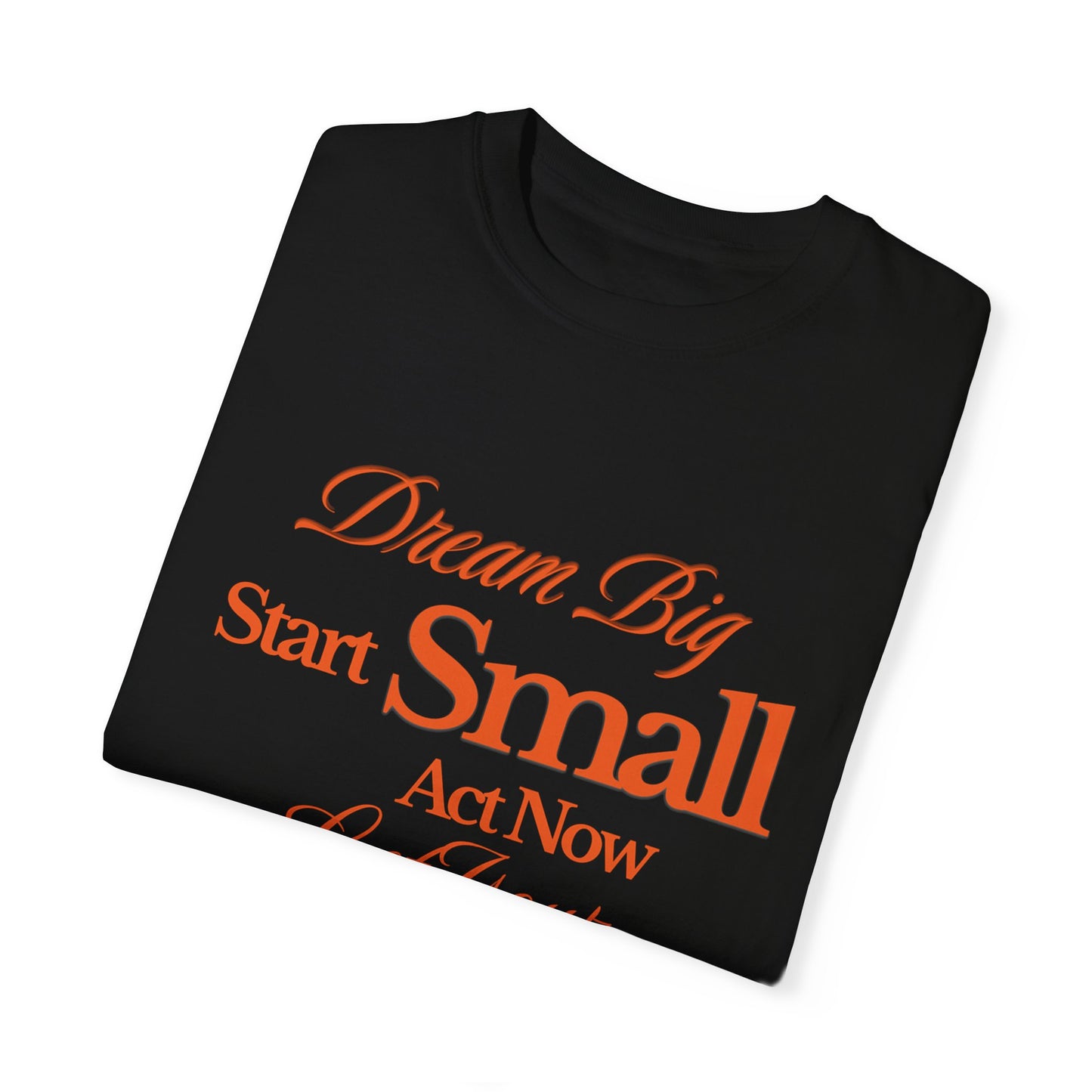 Comfort Colors "Dream Big, Start Small" Motivational Tee