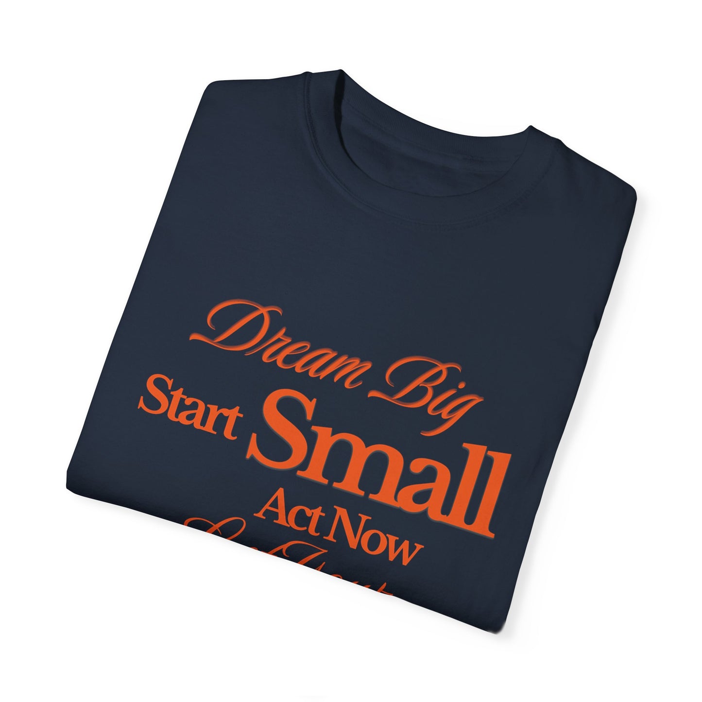 Comfort Colors "Dream Big, Start Small" Motivational Tee