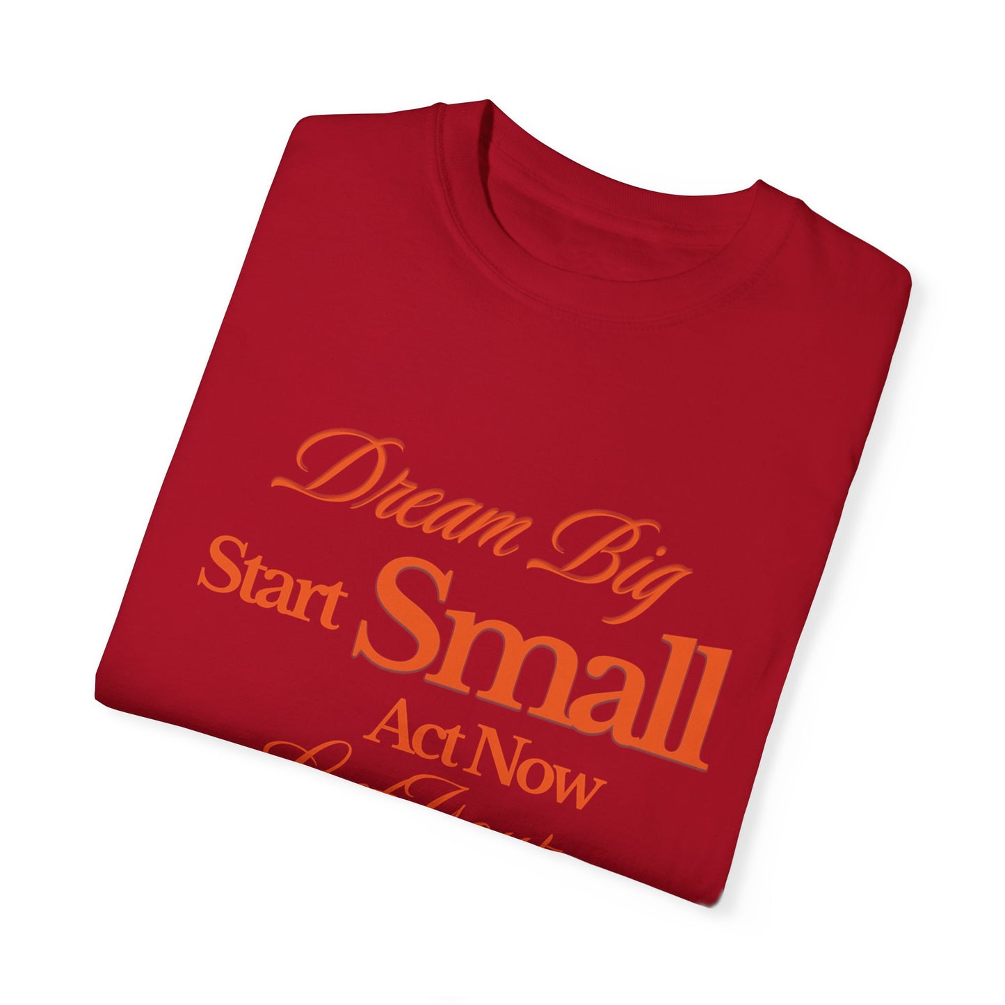 Comfort Colors "Dream Big, Start Small" Motivational Tee