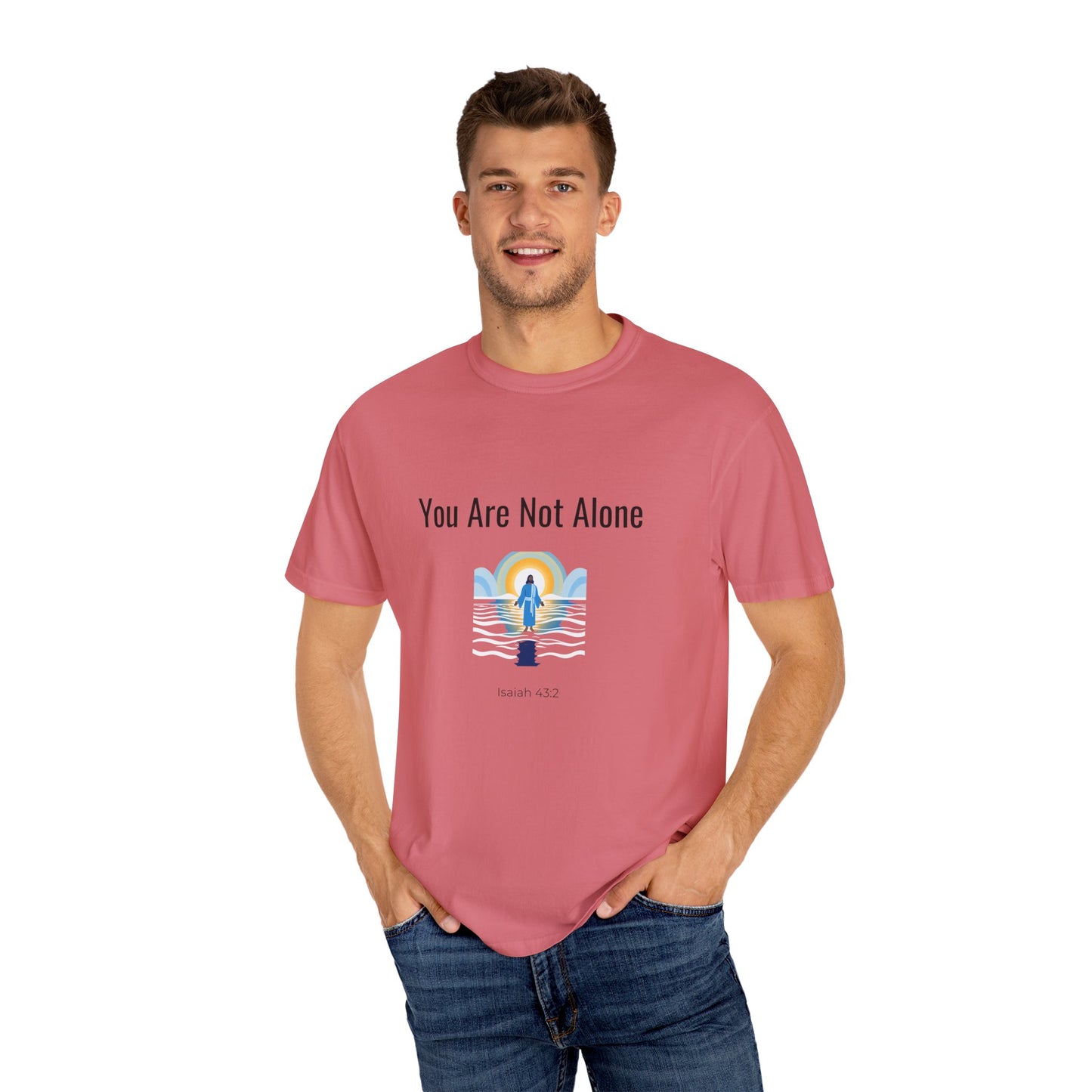Comfort Colors "You Are Not Alone" – Isaiah 43:2 Graphic T-Shirt