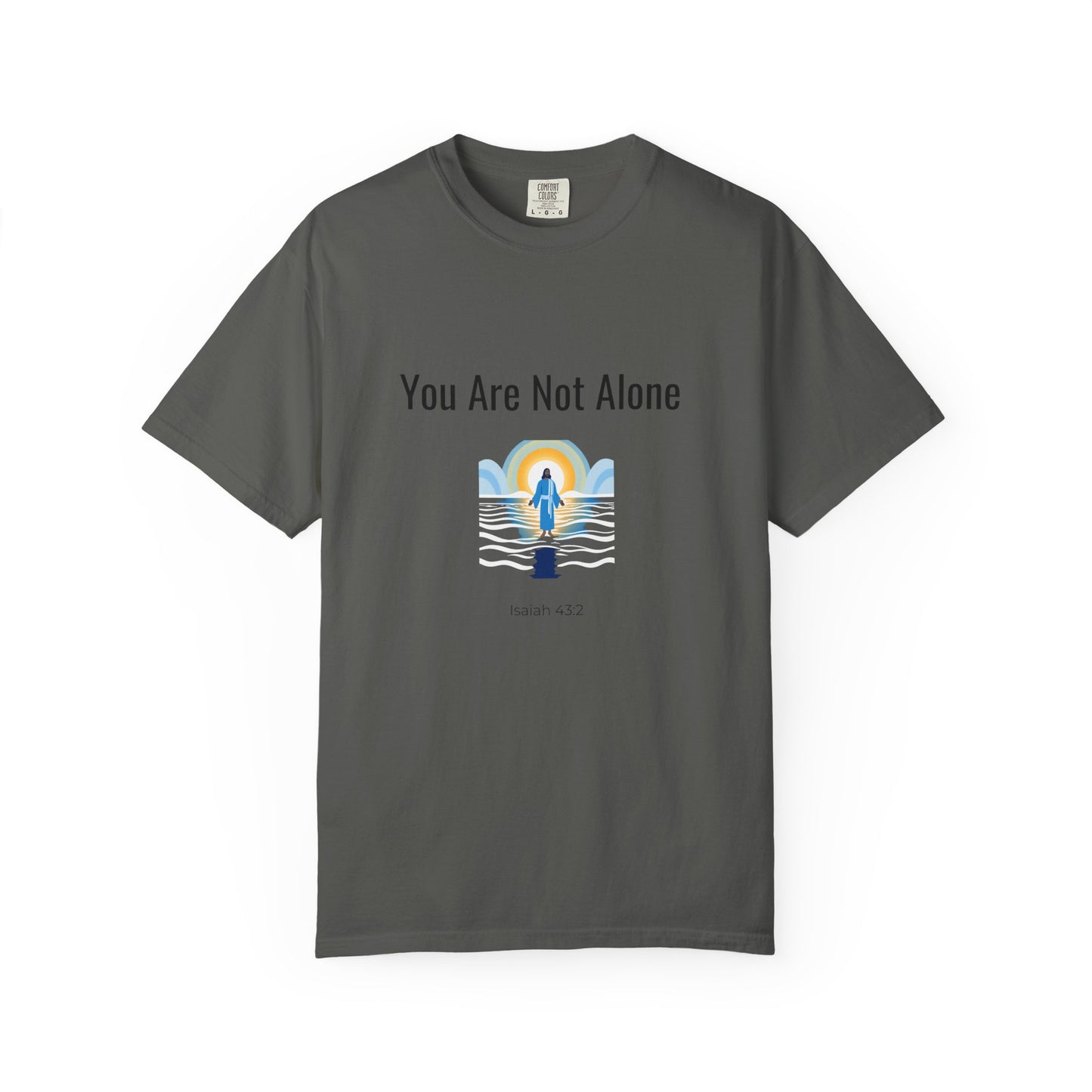 Comfort Colors "You Are Not Alone" – Isaiah 43:2 Graphic T-Shirt
