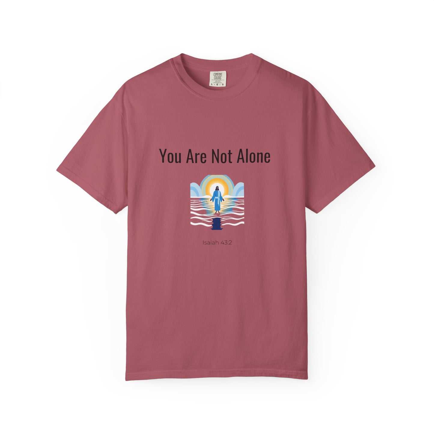 Comfort Colors "You Are Not Alone" – Isaiah 43:2 Graphic T-Shirt