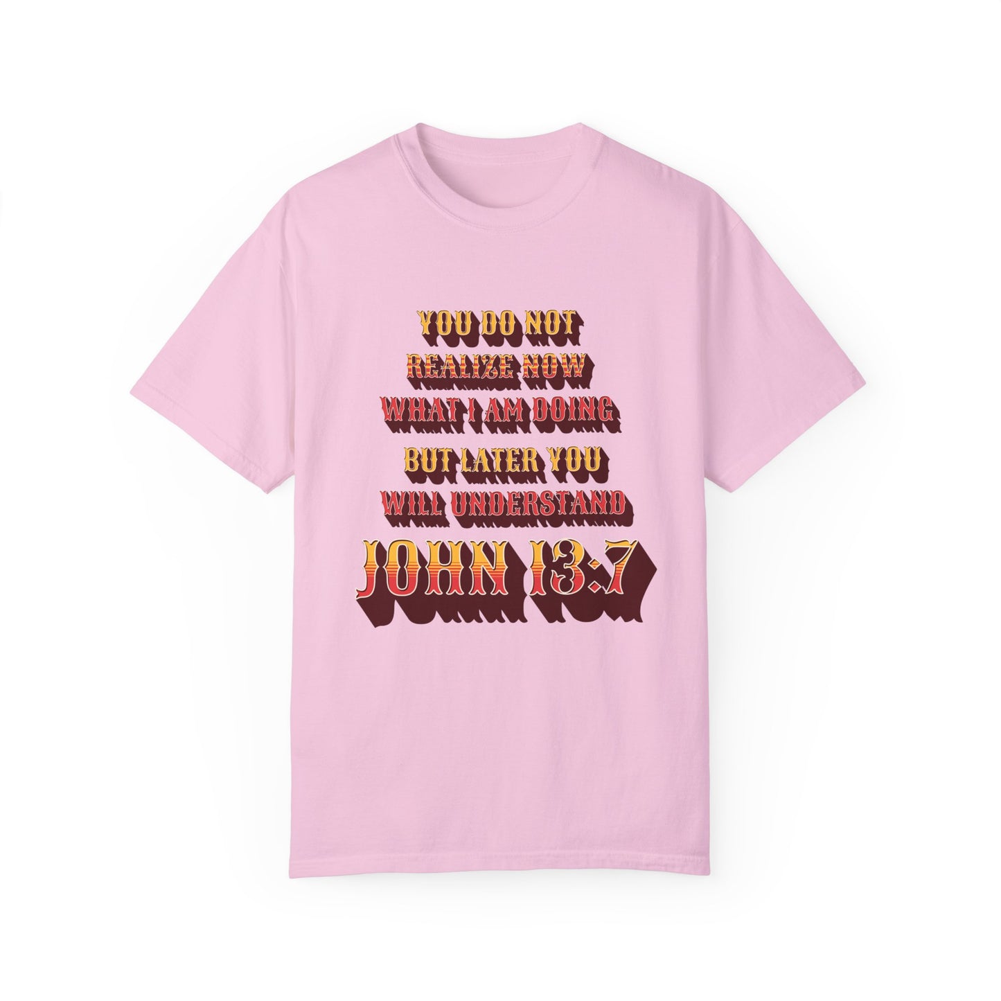 Comfort Colors "Later you will understand" John 13:7 Graphic T-Shirt