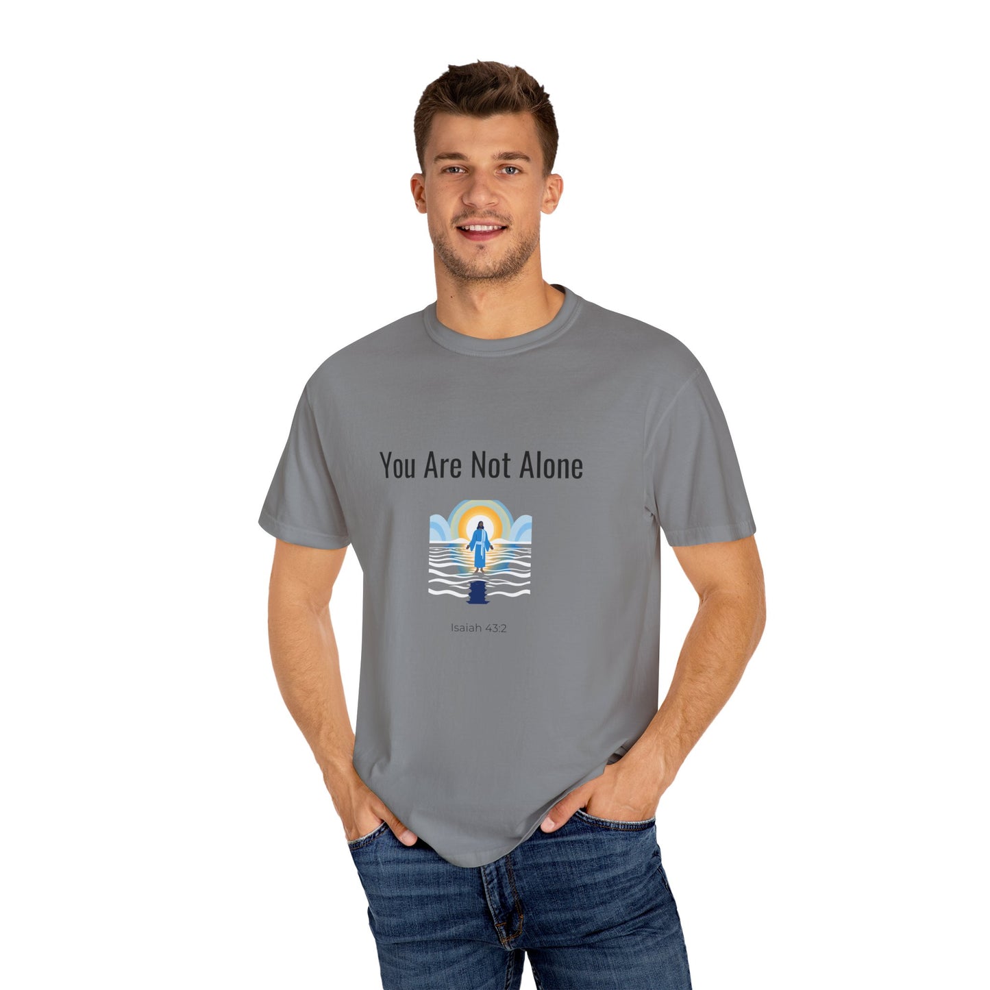 Comfort Colors "You Are Not Alone" – Isaiah 43:2 Graphic T-Shirt
