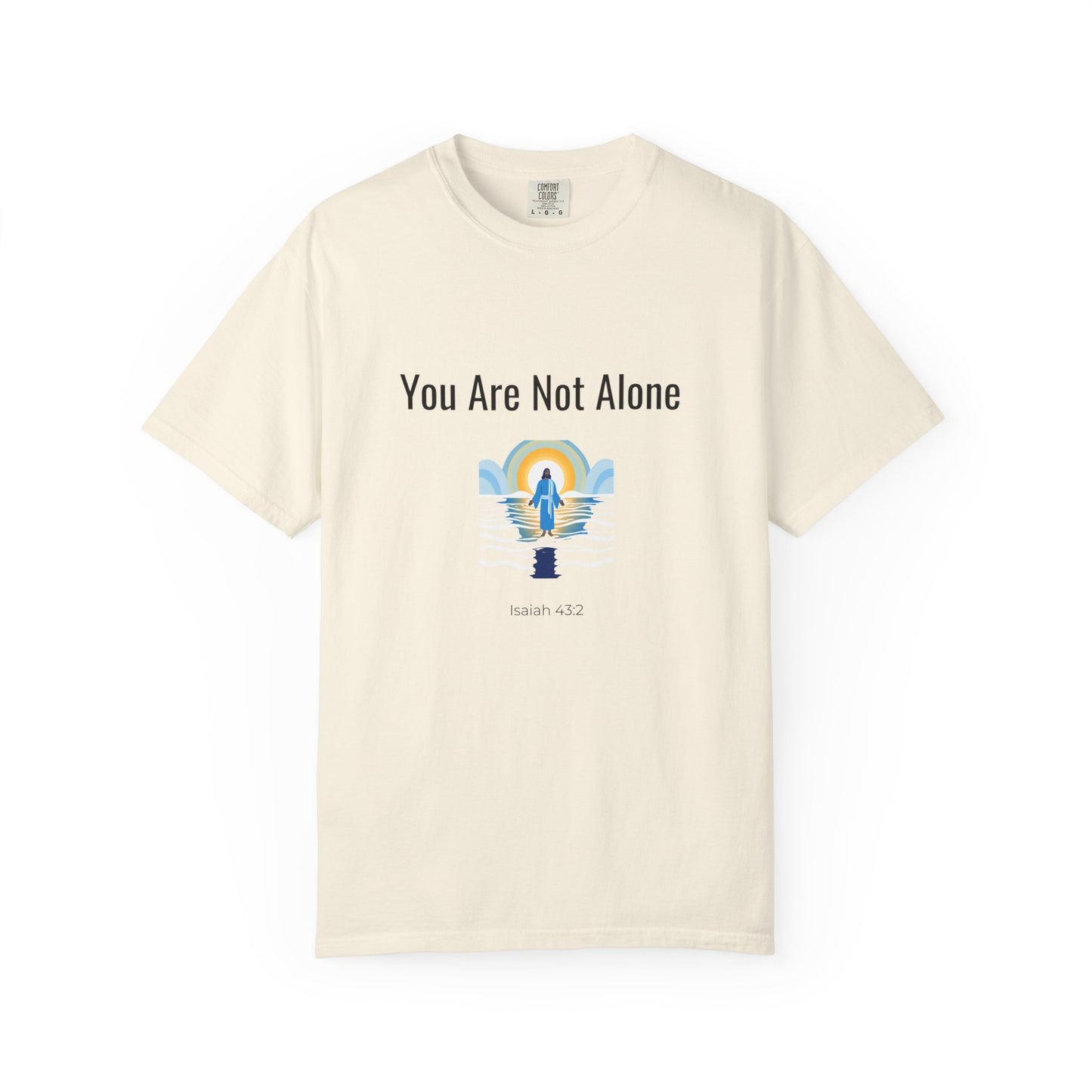 Comfort Colors "You Are Not Alone" – Isaiah 43:2 Graphic T-Shirt