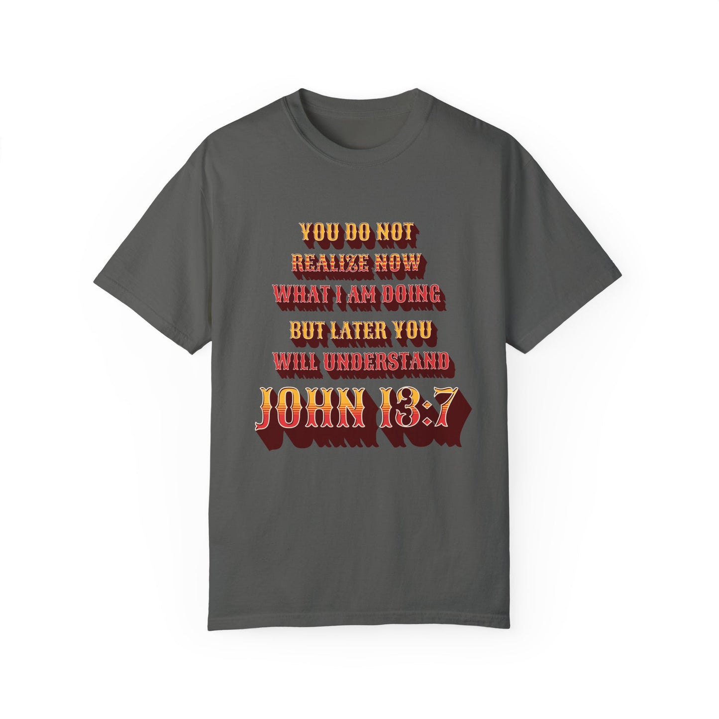 Comfort Colors "Later you will understand" John 13:7 Graphic T-Shirt