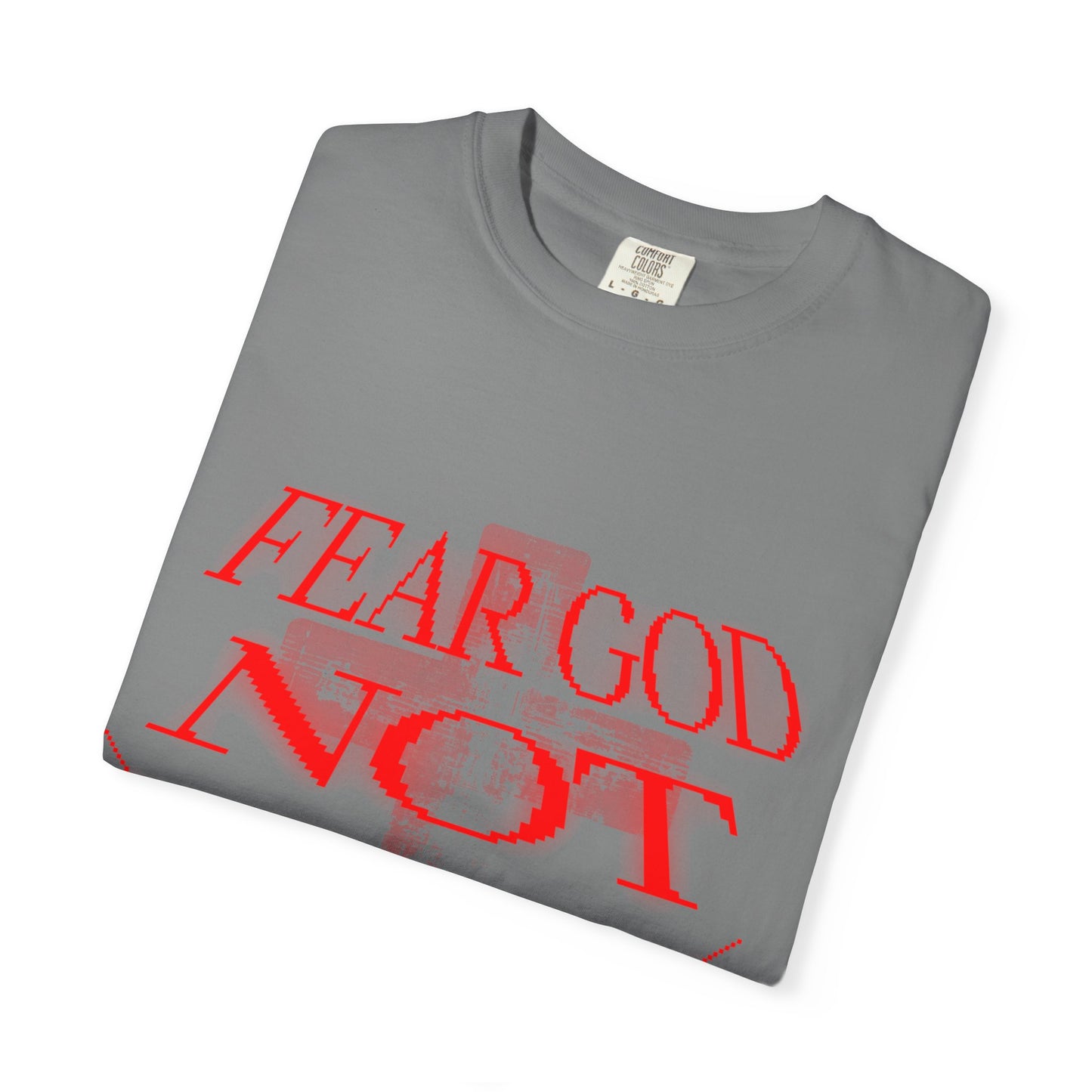 Fear God Not Man T-Shirt — Comfort Colors Christian Faith Graphic Tee