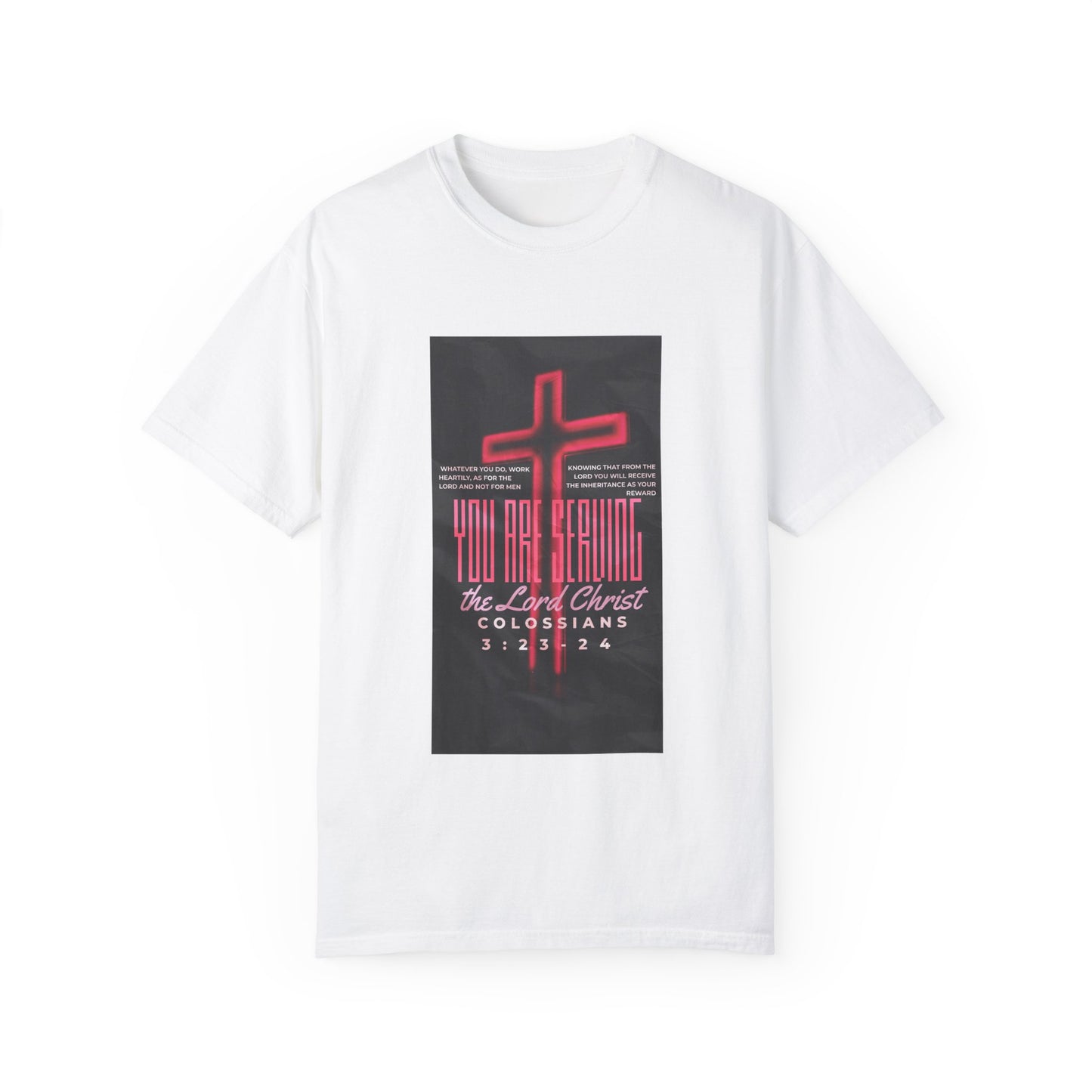 "Serving The Lord, Not Man" Colossians 3:23-24 Graphic-T Shirt