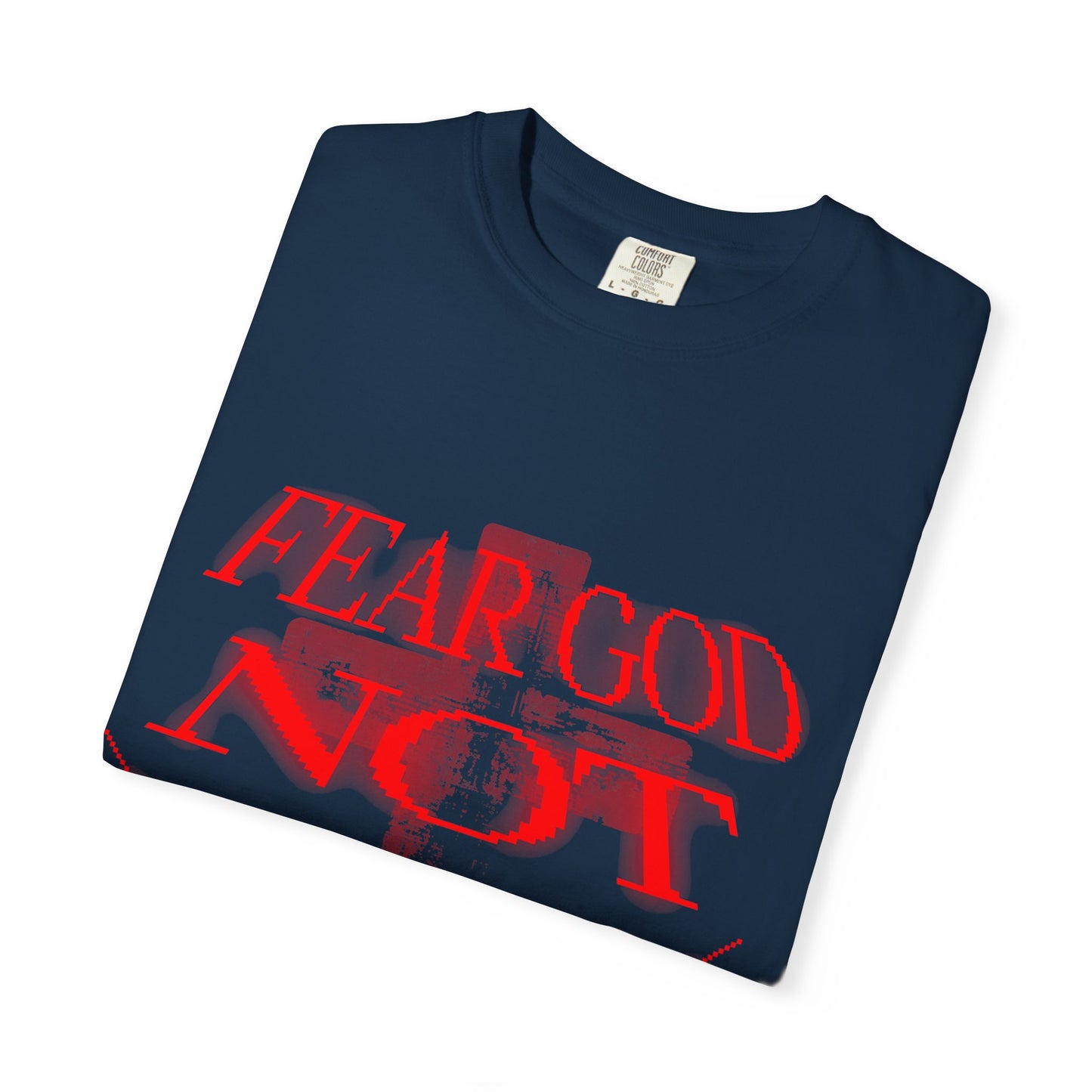 Fear God Not Man T-Shirt — Comfort Colors Christian Faith Graphic Tee