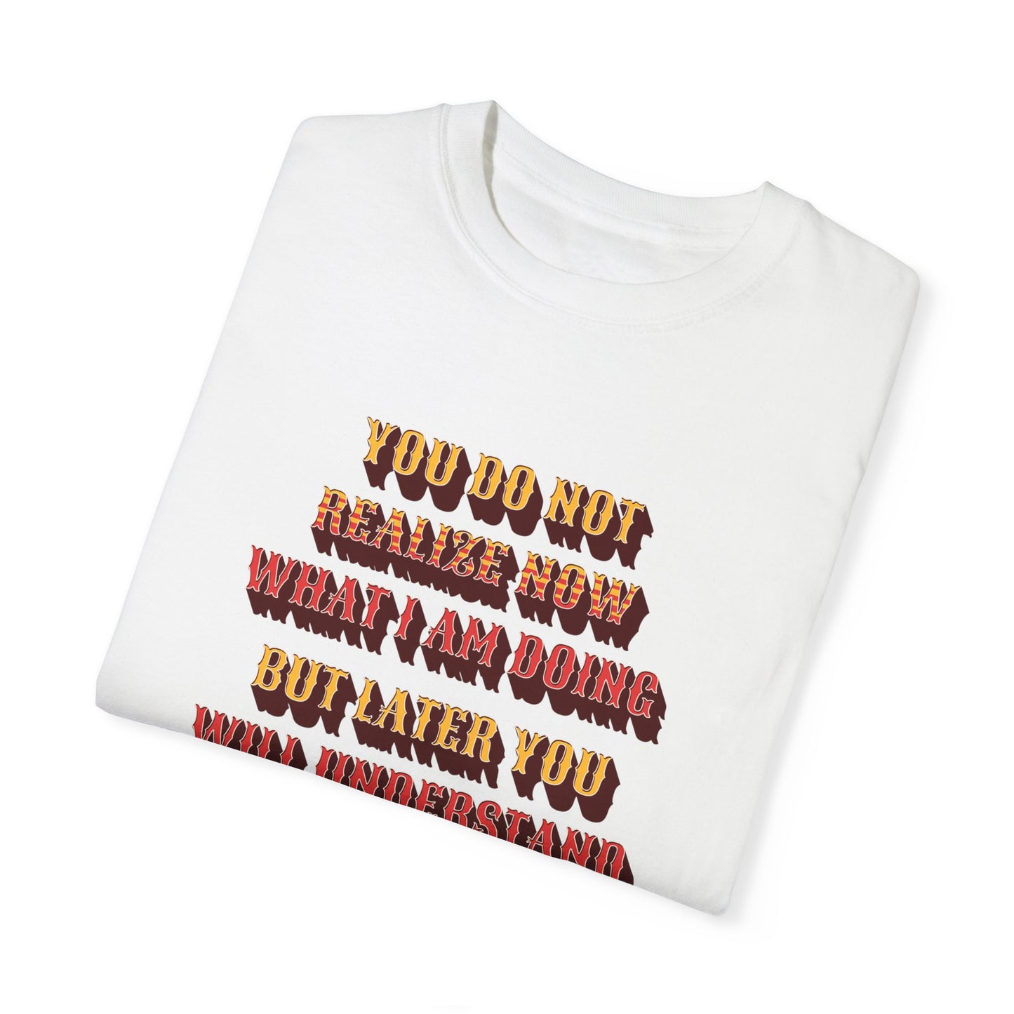 Comfort Colors "Later you will understand" John 13:7 Graphic T-Shirt