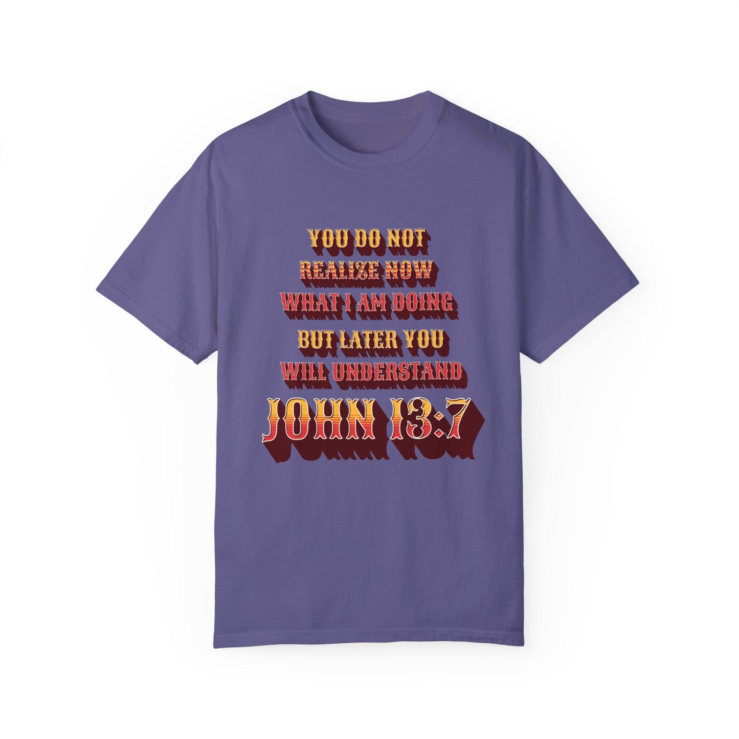Comfort Colors "Later you will understand" John 13:7 Graphic T-Shirt