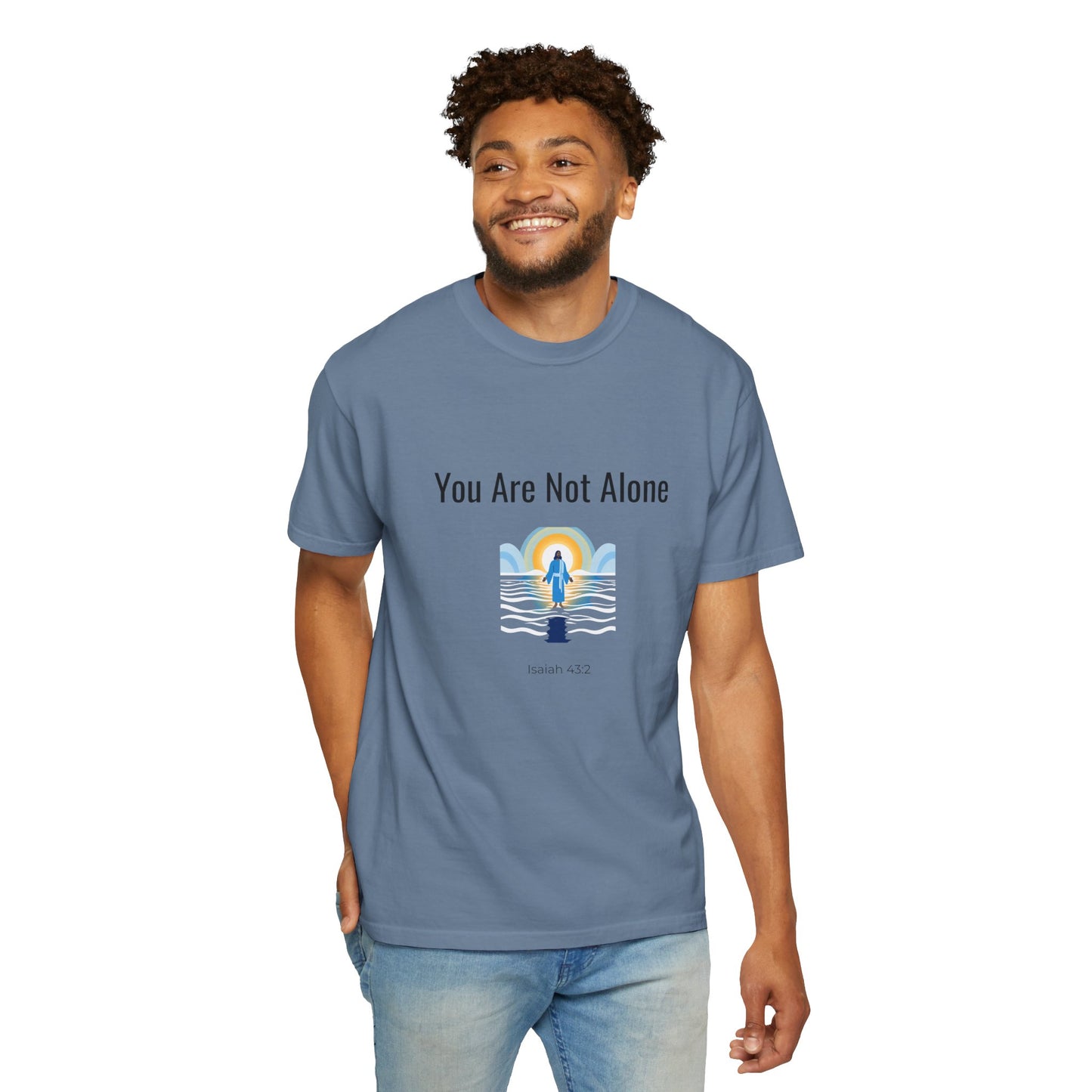 Comfort Colors "You Are Not Alone" – Isaiah 43:2 Graphic T-Shirt