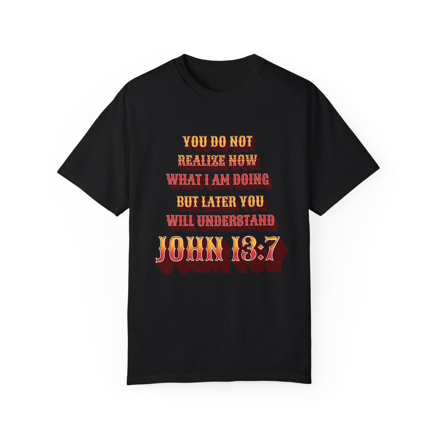 Comfort Colors "Later you will understand" John 13:7 Graphic T-Shirt