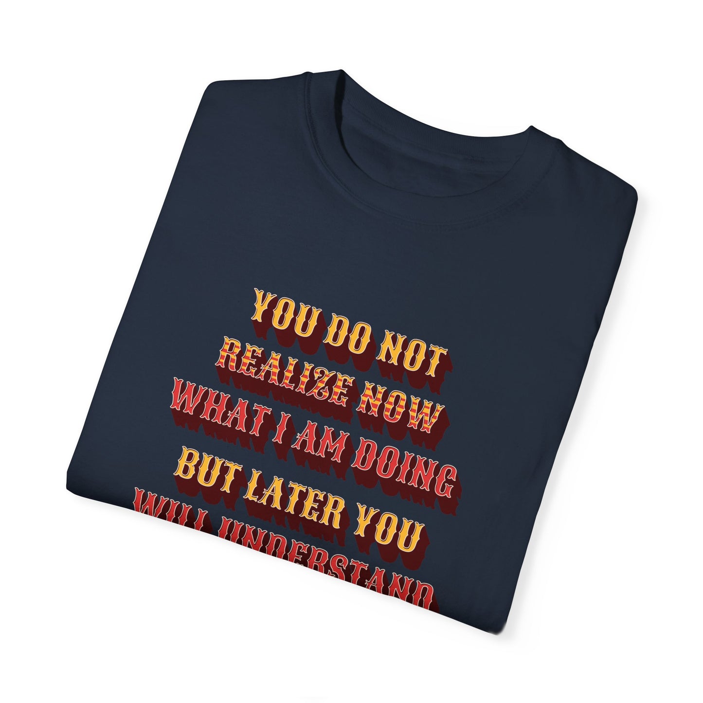 Comfort Colors "Later you will understand" John 13:7 Graphic T-Shirt