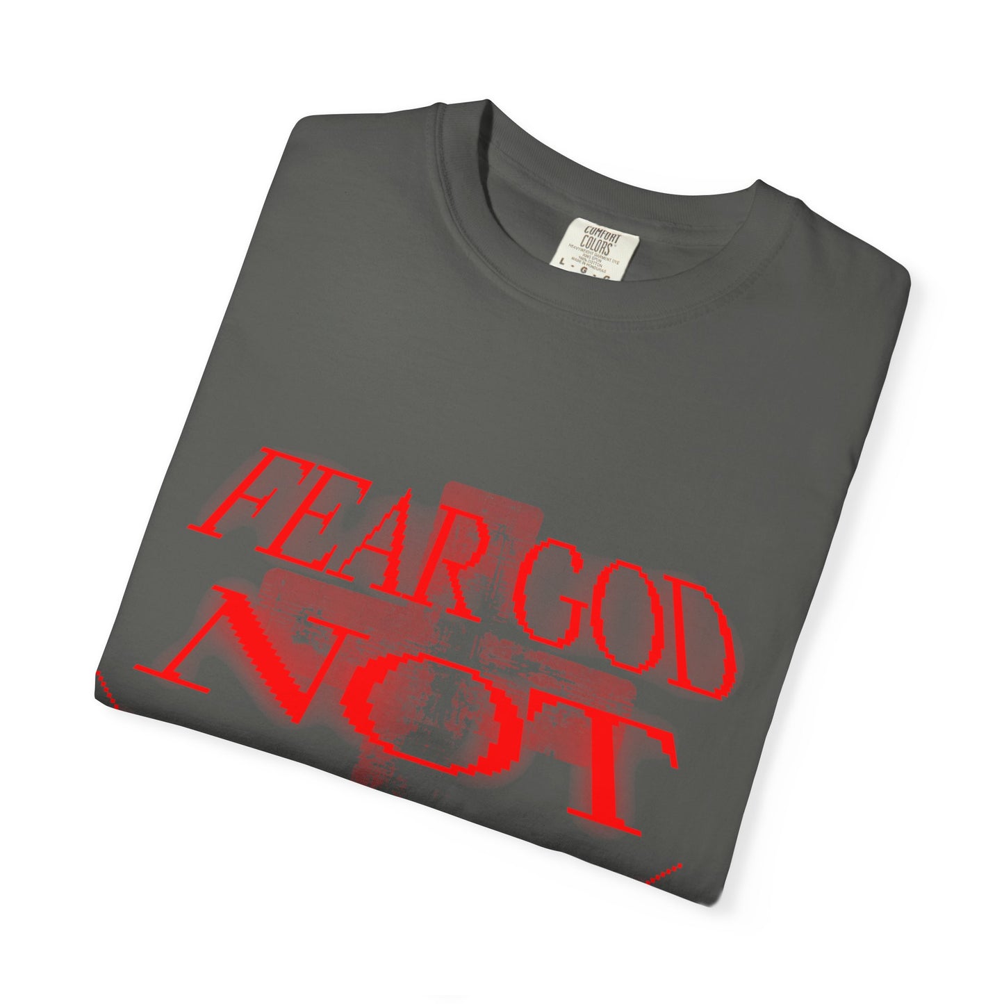 Fear God Not Man T-Shirt — Comfort Colors Christian Faith Graphic Tee