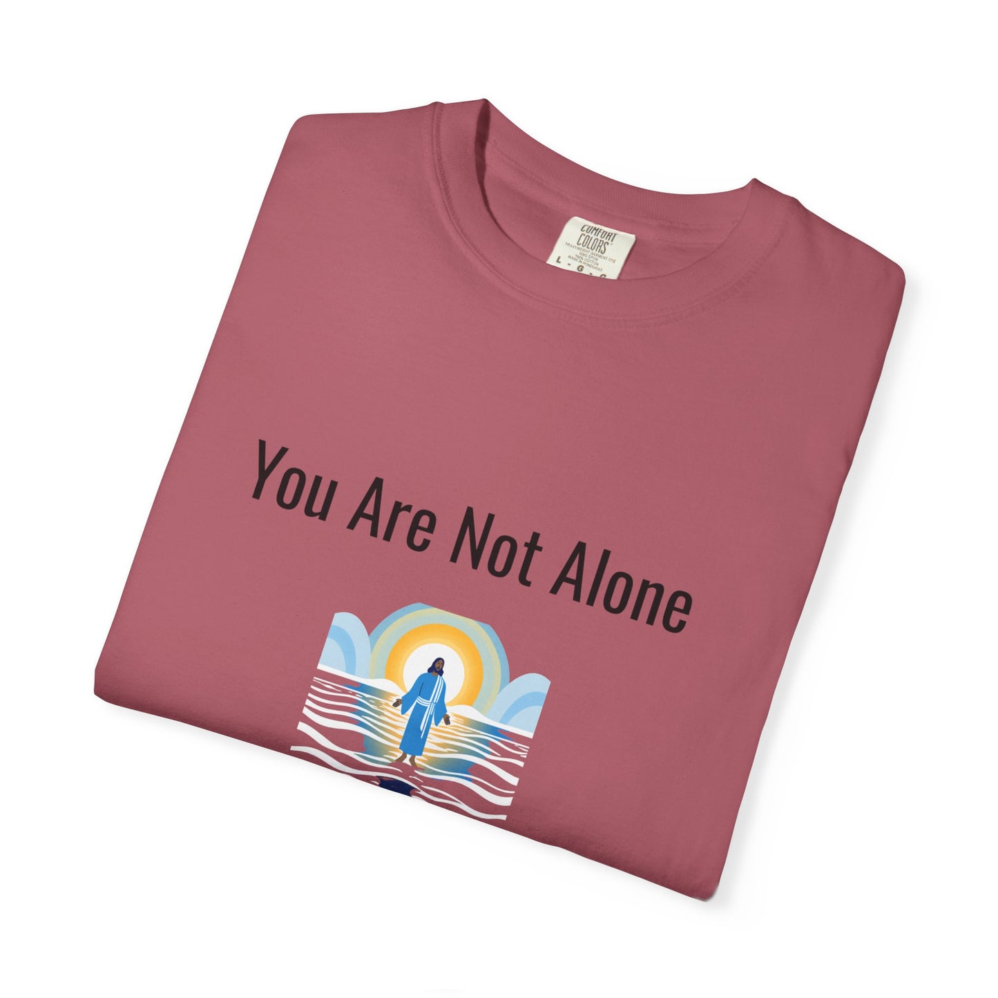 Comfort Colors "You Are Not Alone" – Isaiah 43:2 Graphic T-Shirt