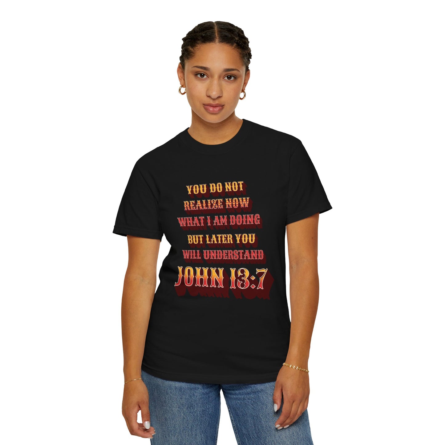 Comfort Colors "Later you will understand" John 13:7 Graphic T-Shirt