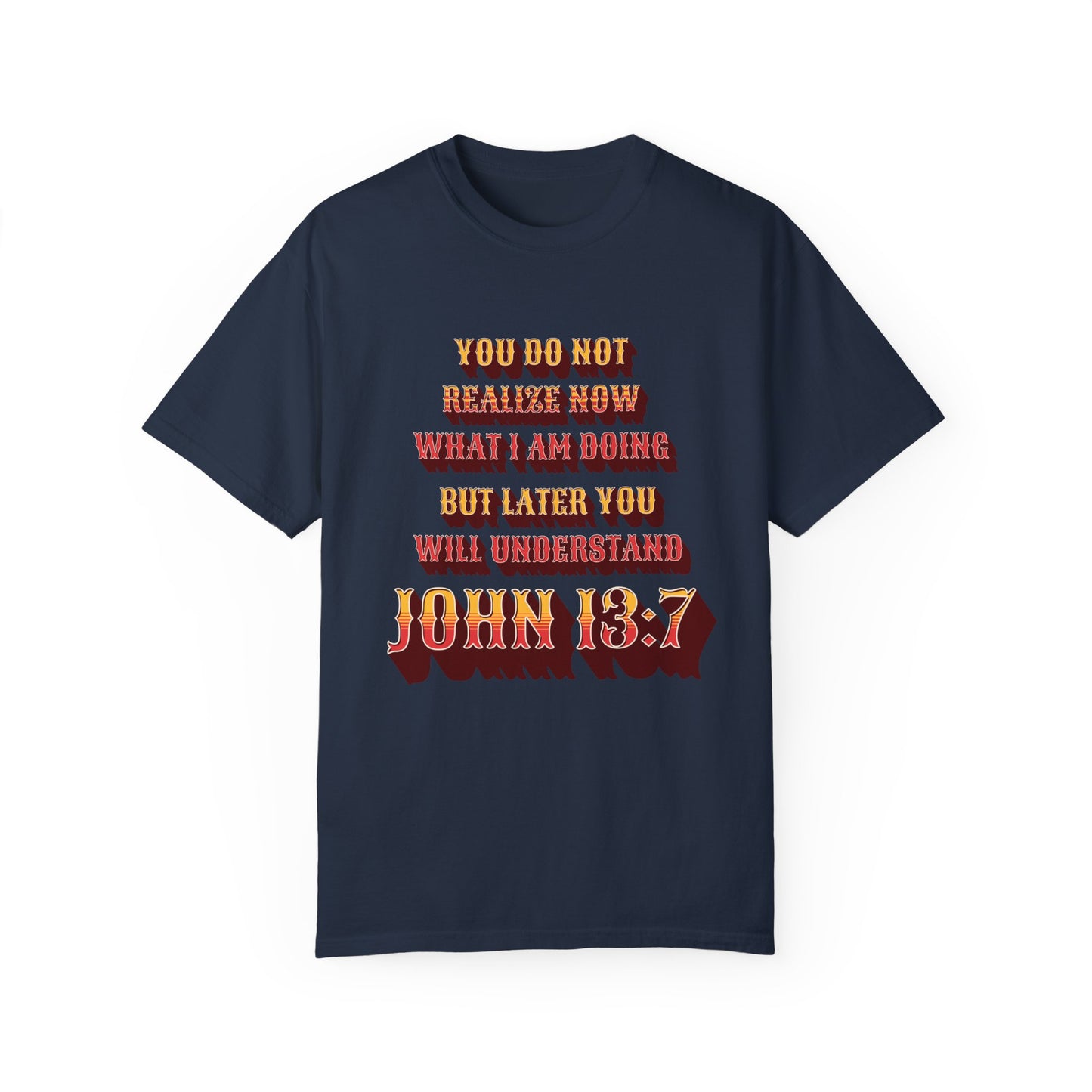 Comfort Colors "Later you will understand" John 13:7 Graphic T-Shirt
