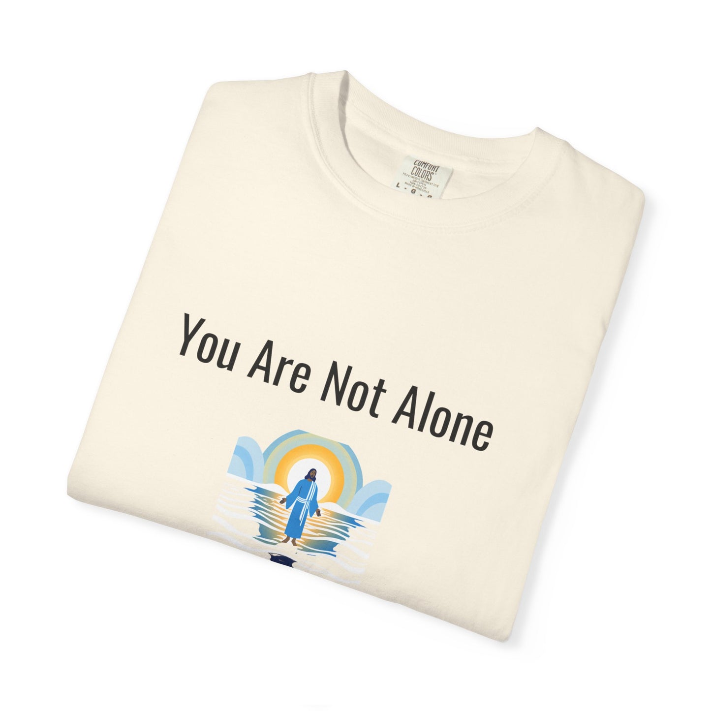 Comfort Colors "You Are Not Alone" – Isaiah 43:2 Graphic T-Shirt