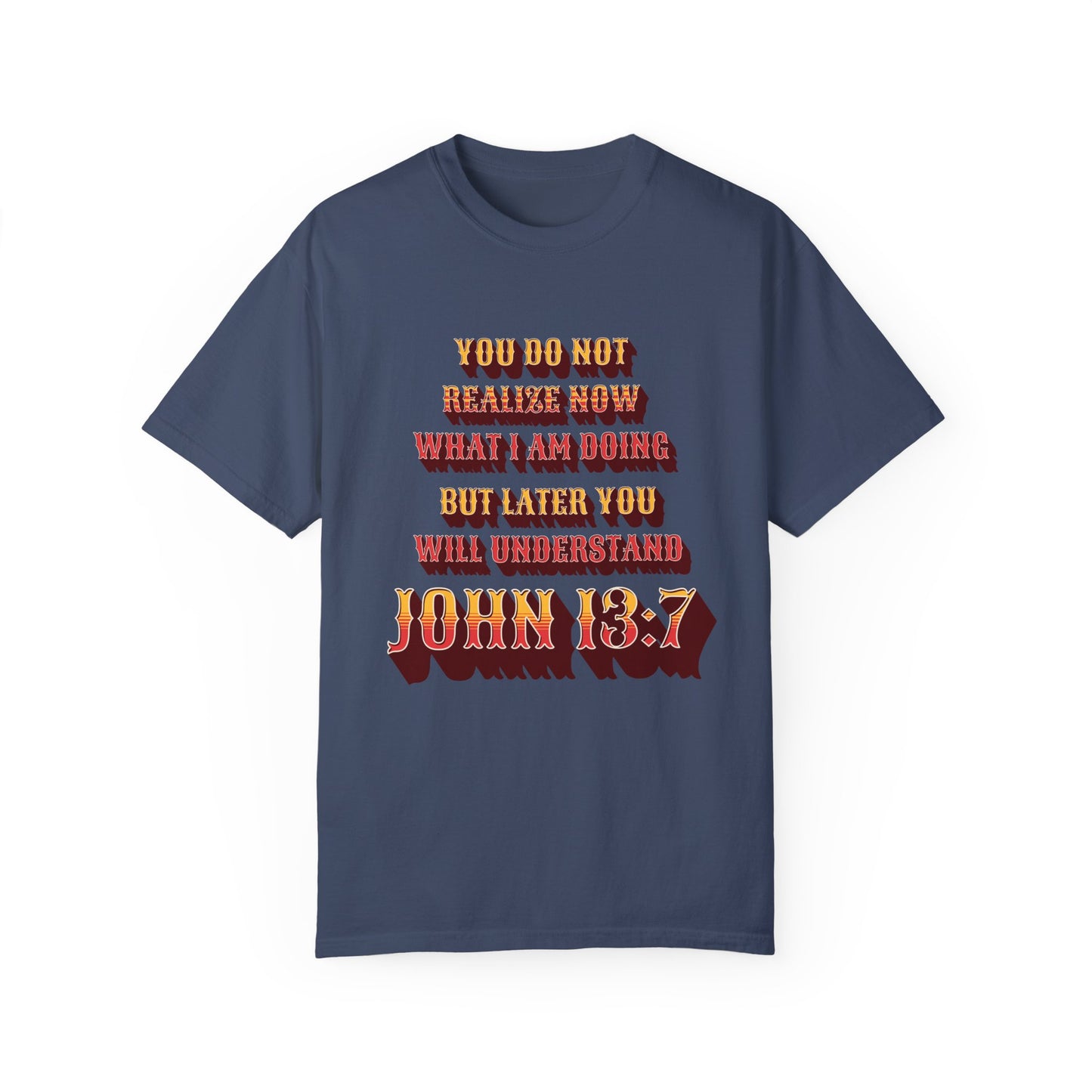 Comfort Colors "Later you will understand" John 13:7 Graphic T-Shirt