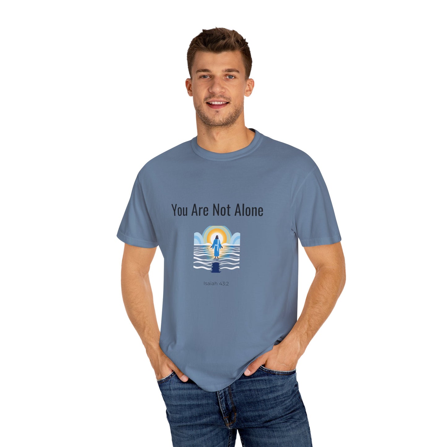 Comfort Colors "You Are Not Alone" – Isaiah 43:2 Graphic T-Shirt