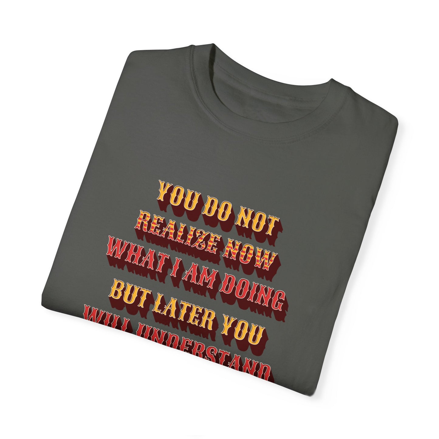 Comfort Colors "Later you will understand" John 13:7 Graphic T-Shirt