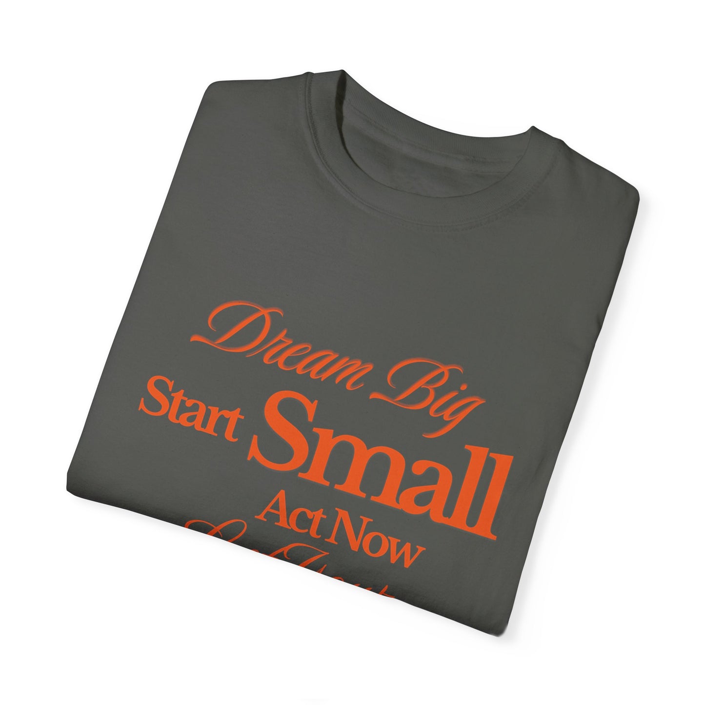 Comfort Colors "Dream Big, Start Small" Motivational Tee