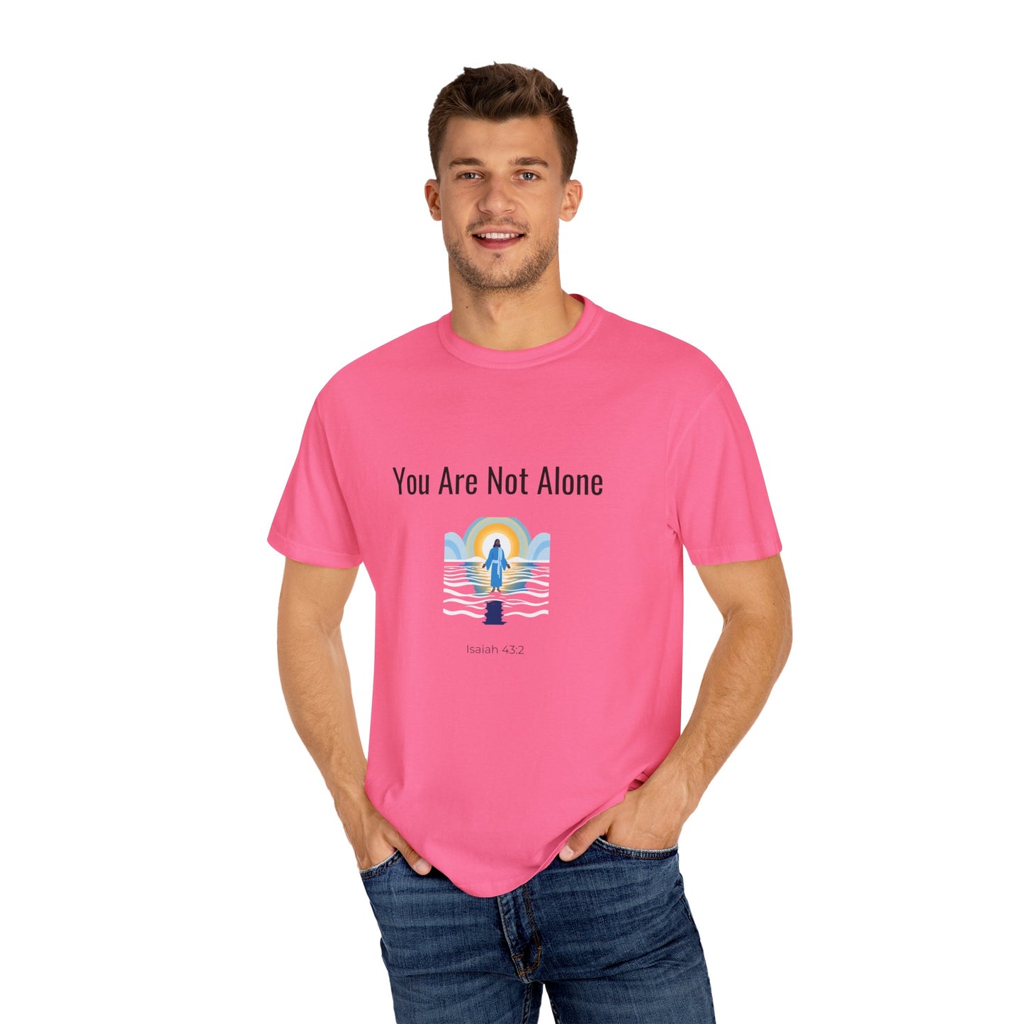 Comfort Colors "You Are Not Alone" – Isaiah 43:2 Graphic T-Shirt