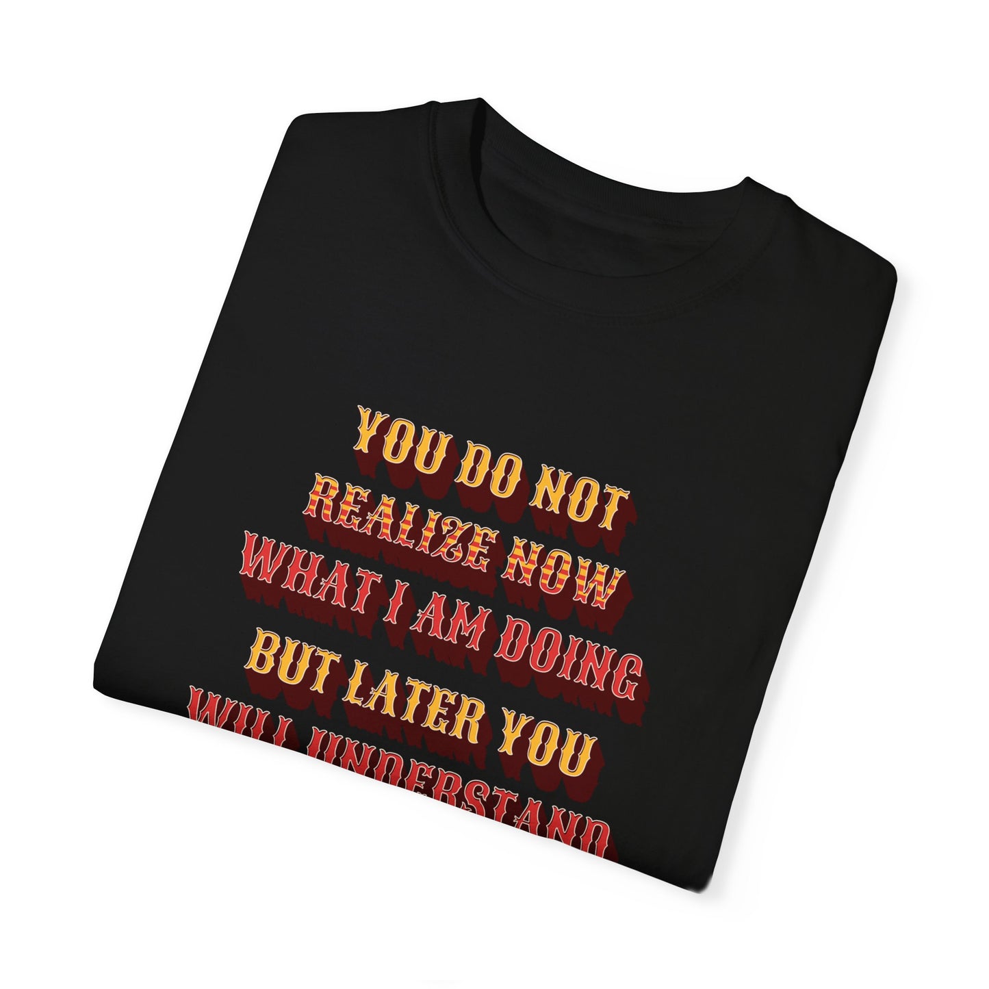 Comfort Colors "Later you will understand" John 13:7 Graphic T-Shirt