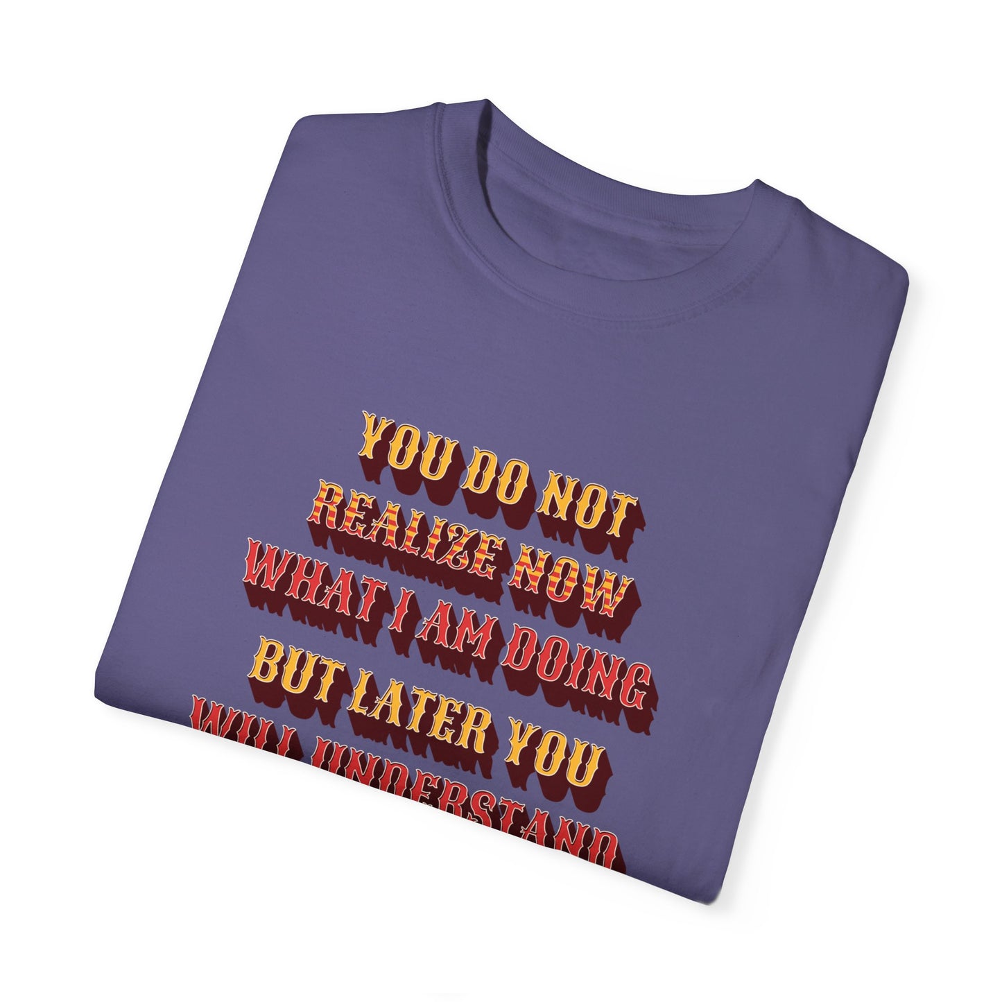 Comfort Colors "Later you will understand" John 13:7 Graphic T-Shirt