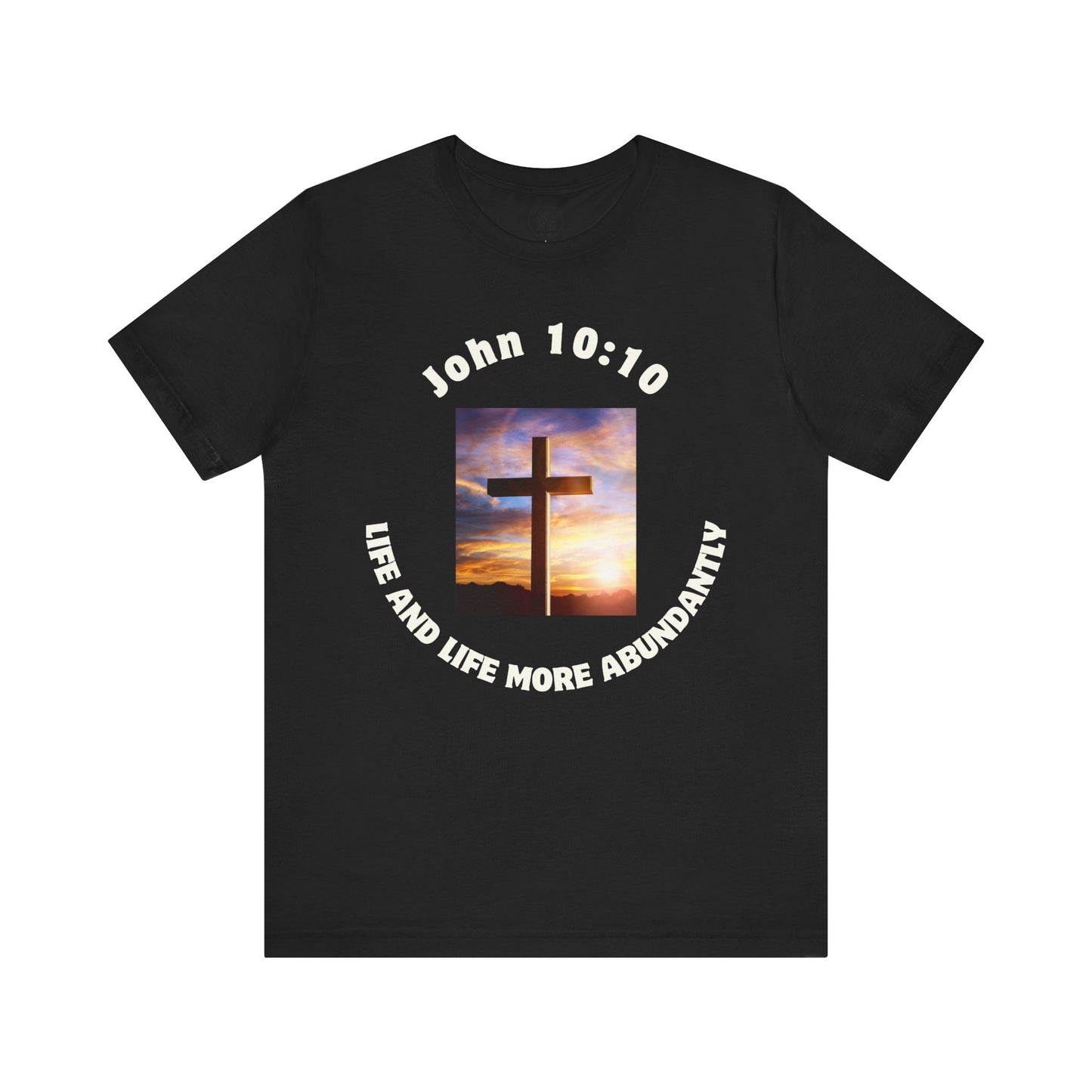John 10:10 "Abundant Life" T-Shirt