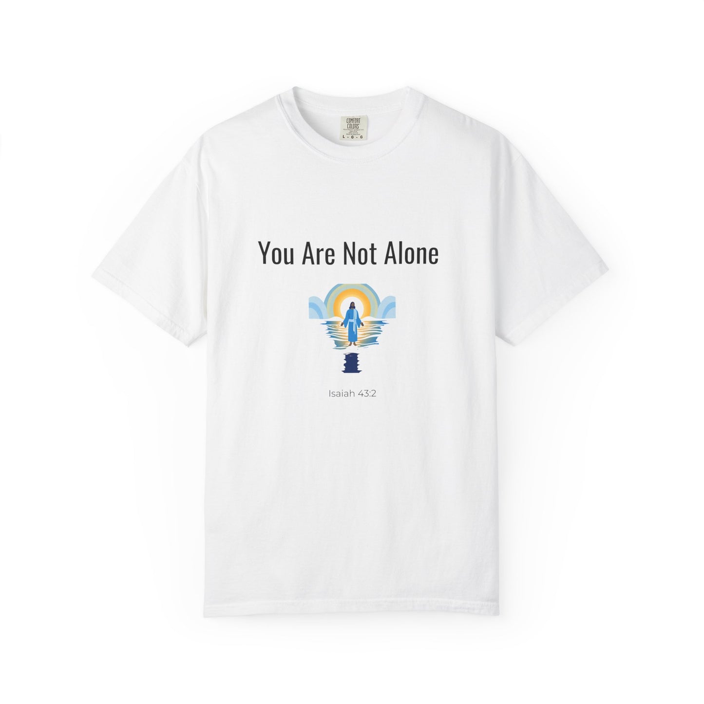Comfort Colors "You Are Not Alone" – Isaiah 43:2 Graphic T-Shirt