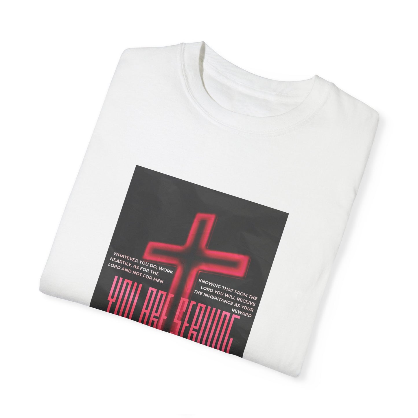 "Serving The Lord, Not Man" Colossians 3:23-24 Graphic-T Shirt