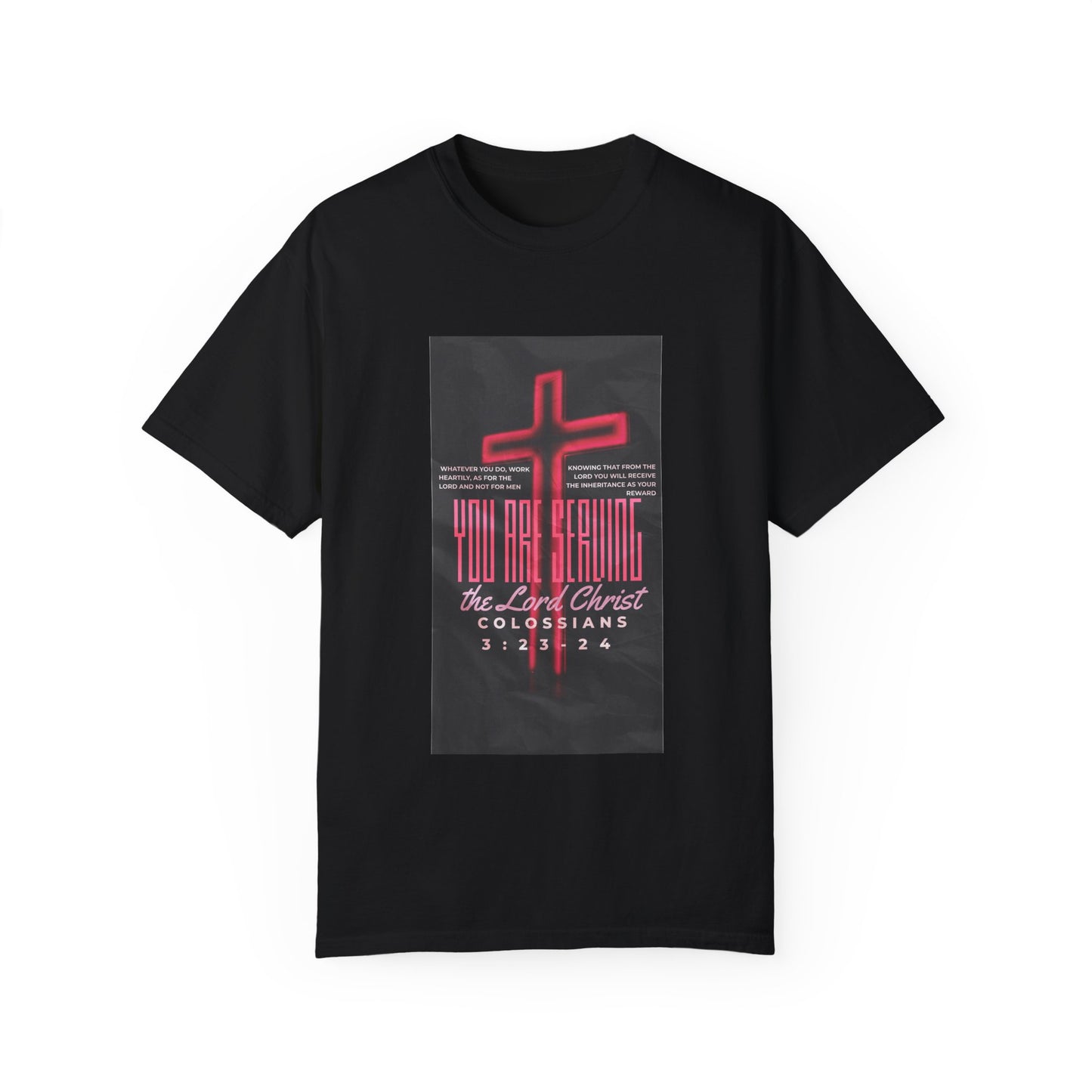 "Serving The Lord, Not Man" Colossians 3:23-24 Graphic-T Shirt