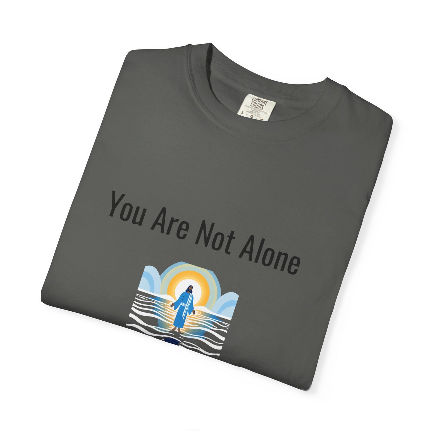 Comfort Colors "You Are Not Alone" – Isaiah 43:2 Graphic T-Shirt