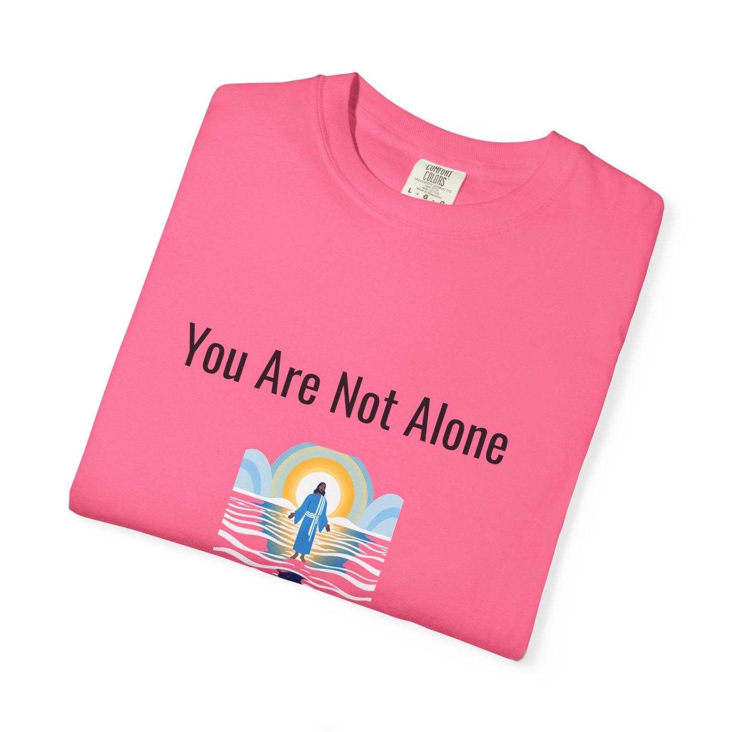 Comfort Colors "You Are Not Alone" – Isaiah 43:2 Graphic T-Shirt