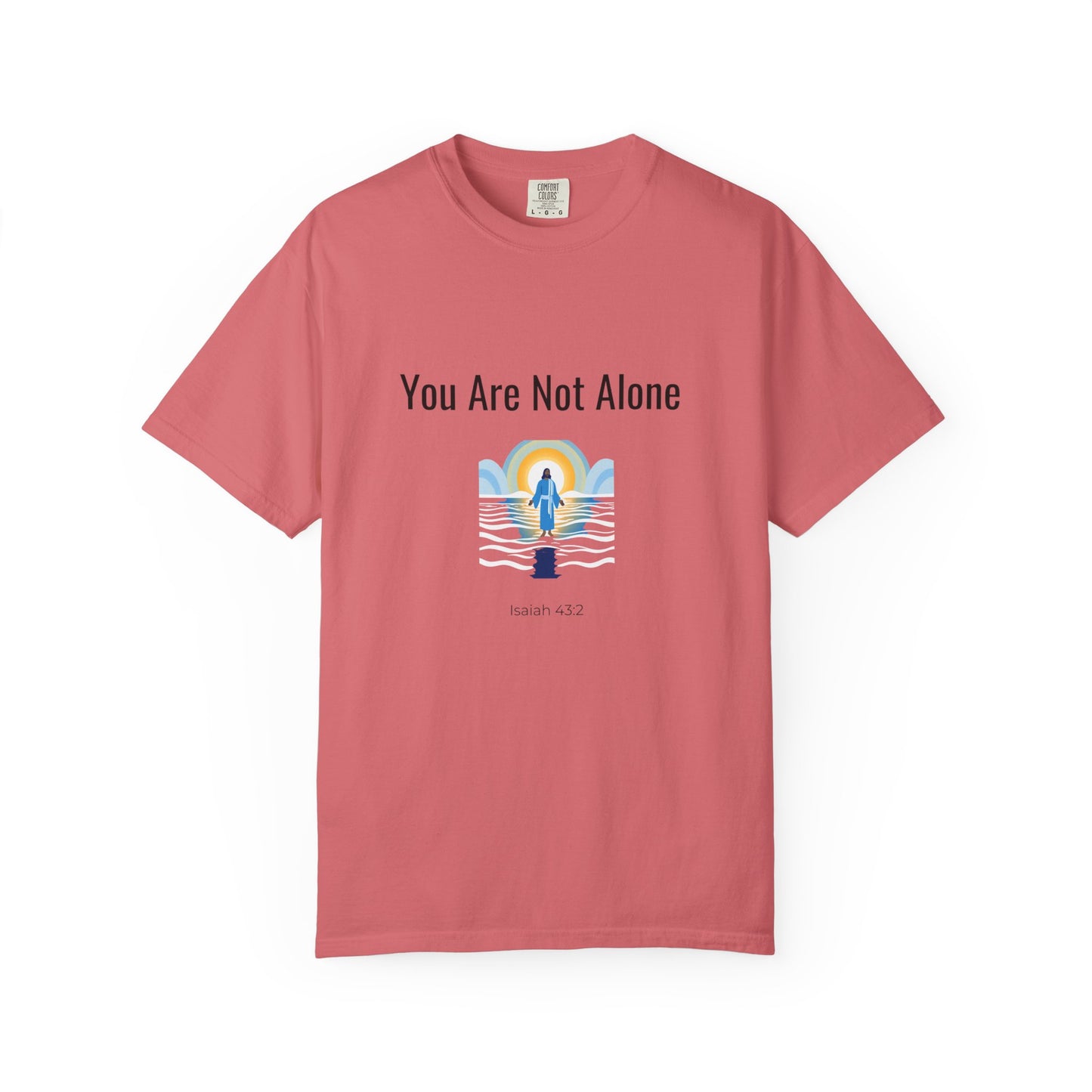 Comfort Colors "You Are Not Alone" – Isaiah 43:2 Graphic T-Shirt