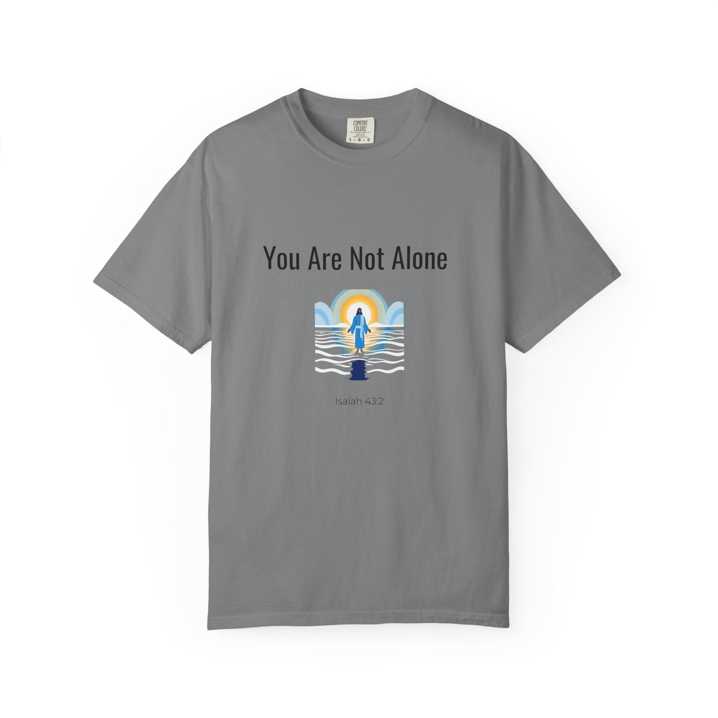 Comfort Colors "You Are Not Alone" – Isaiah 43:2 Graphic T-Shirt