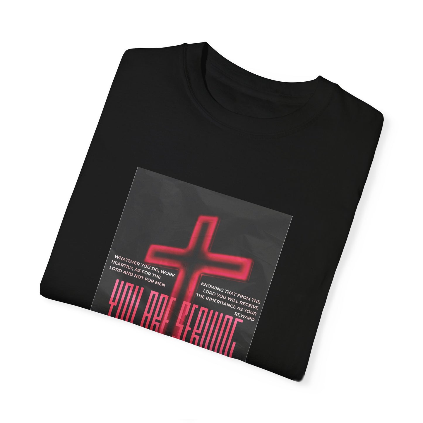 "Serving The Lord, Not Man" Colossians 3:23-24 Graphic-T Shirt