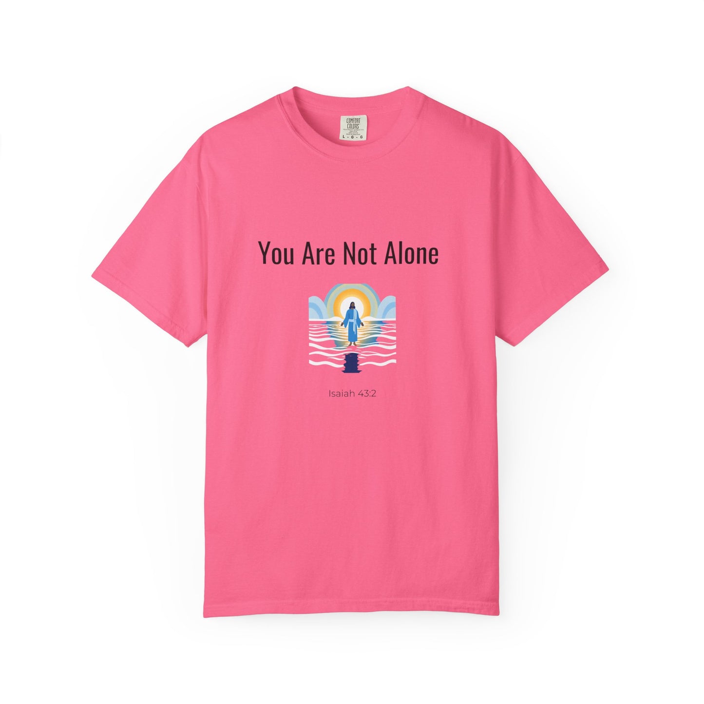 Comfort Colors "You Are Not Alone" – Isaiah 43:2 Graphic T-Shirt