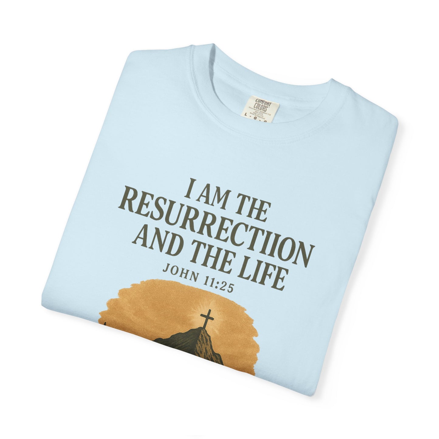 Comfort Colors "I Am the Resurrection" – John 11:25 Graphic T-Shirt