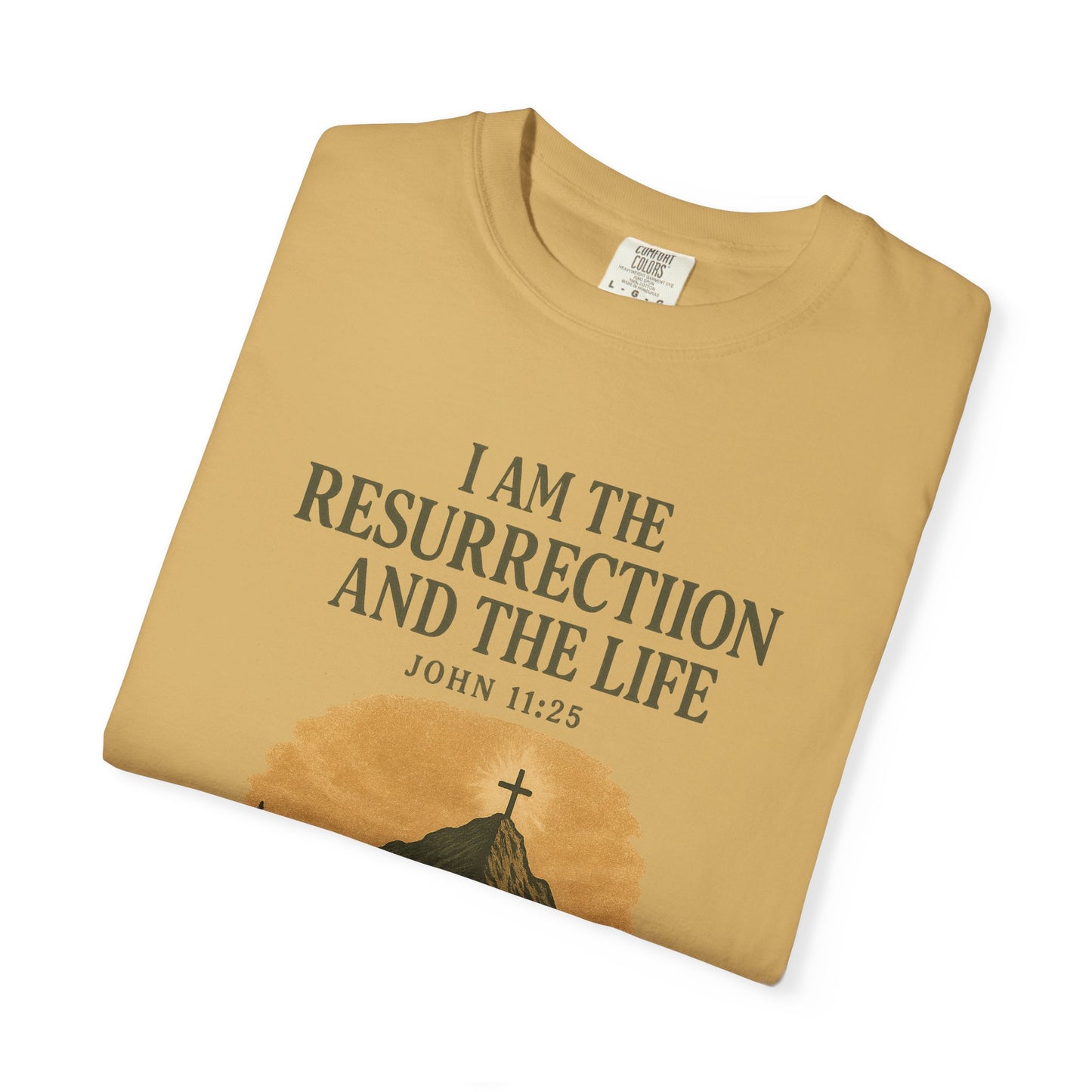Comfort Colors "I Am the Resurrection" – John 11:25 Graphic T-Shirt