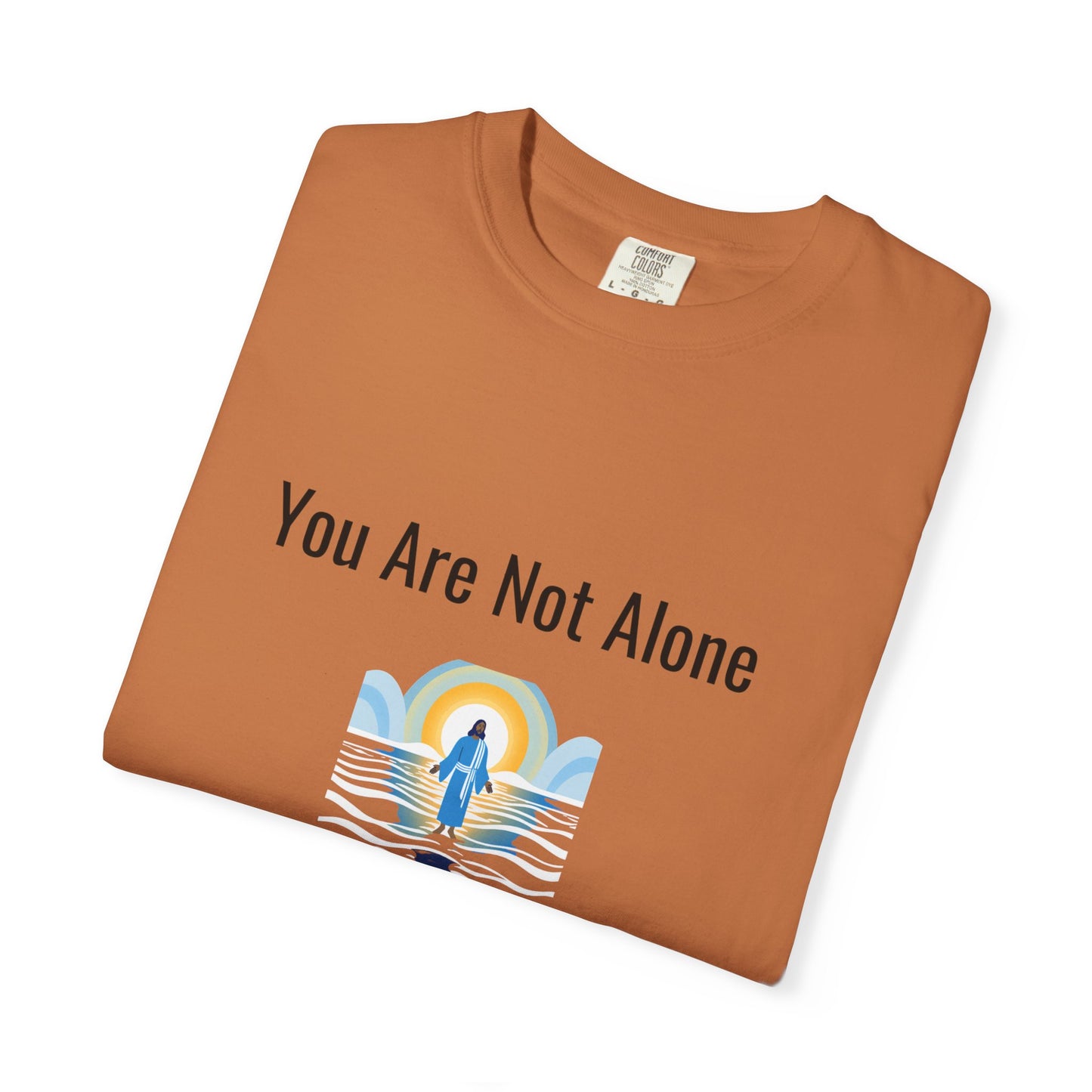 Comfort Colors "You Are Not Alone" – Isaiah 43:2 Graphic T-Shirt