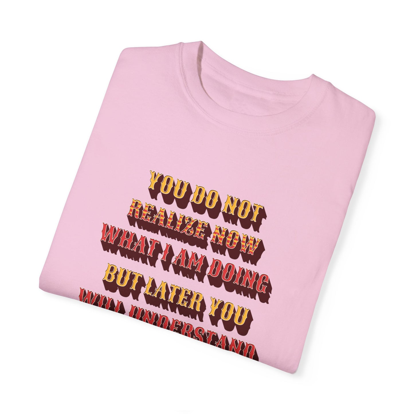 Comfort Colors "Later you will understand" John 13:7 Graphic T-Shirt