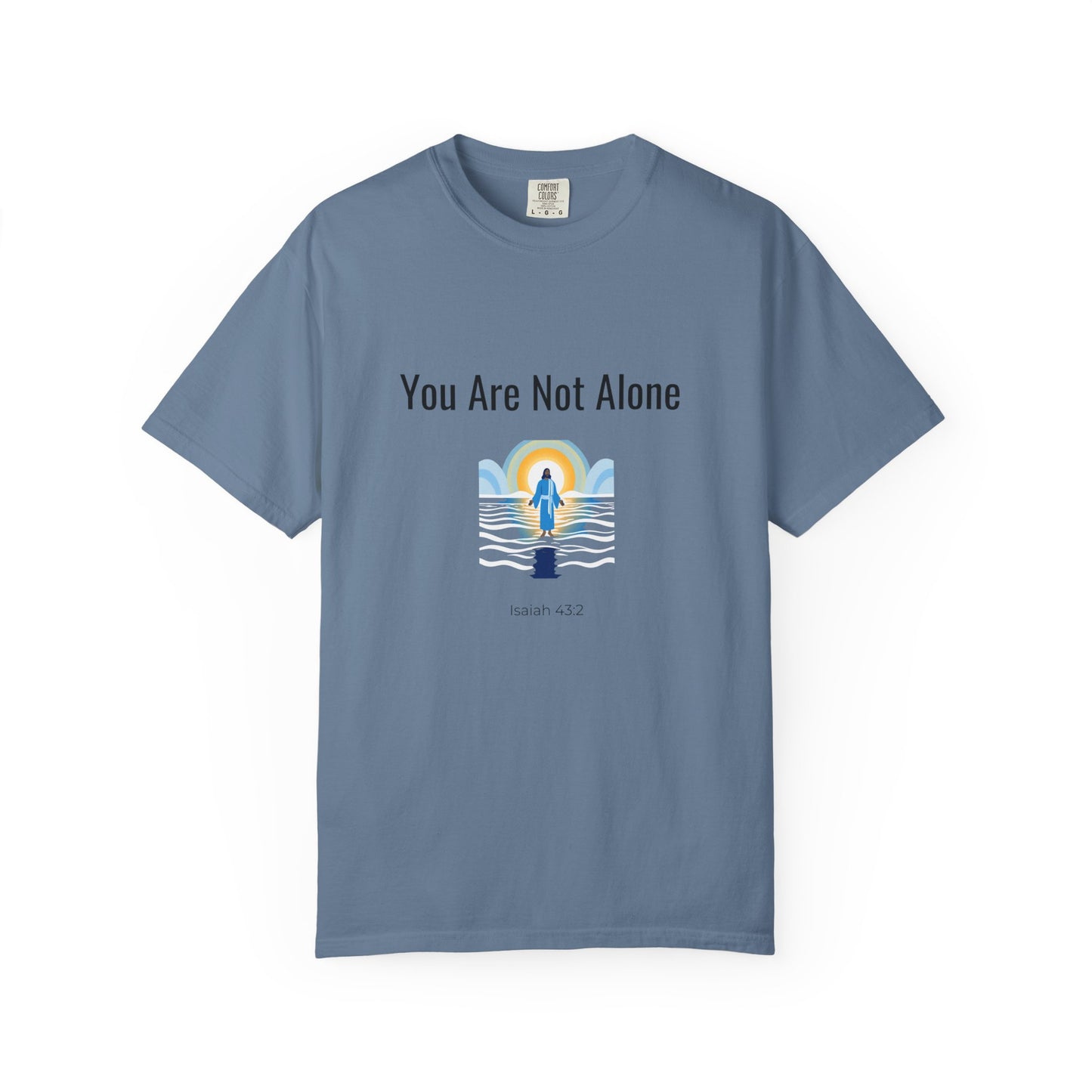 Comfort Colors "You Are Not Alone" – Isaiah 43:2 Graphic T-Shirt